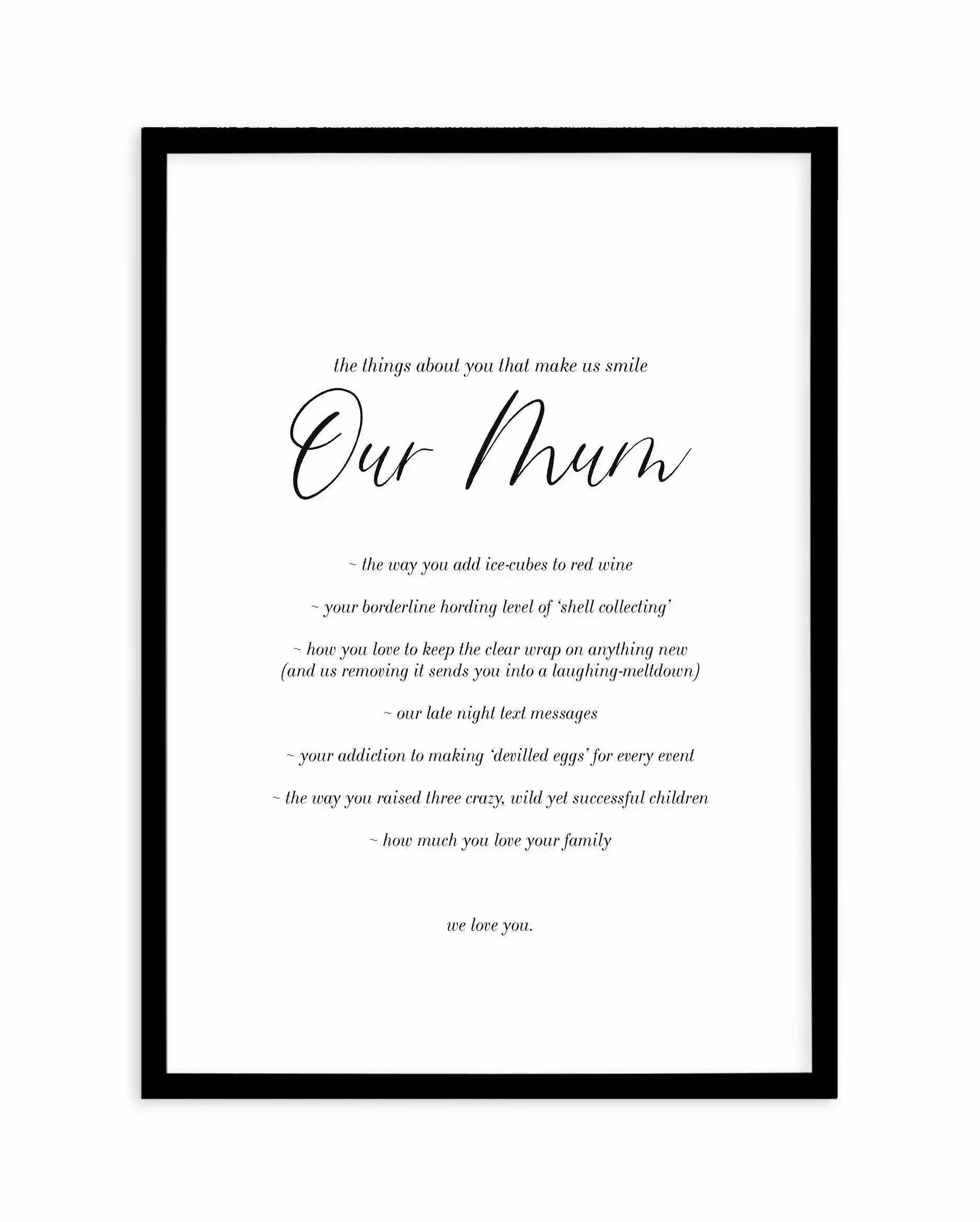 Our Mum | Personalise Me! Art Print-PRINT-Olive et Oriel-Olive et Oriel-A4 | 8.3" x 11.7" | 21 x 29.7cm-Black-With White Border-Buy-Australian-Art-Prints-Online-with-Olive-et-Oriel-Your-Artwork-Specialists-Austrailia-Decorate-With-Coastal-Photo-Wall-Art-Prints-From-Our-Beach-House-Artwork-Collection-Fine-Poster-and-Framed-Artwork