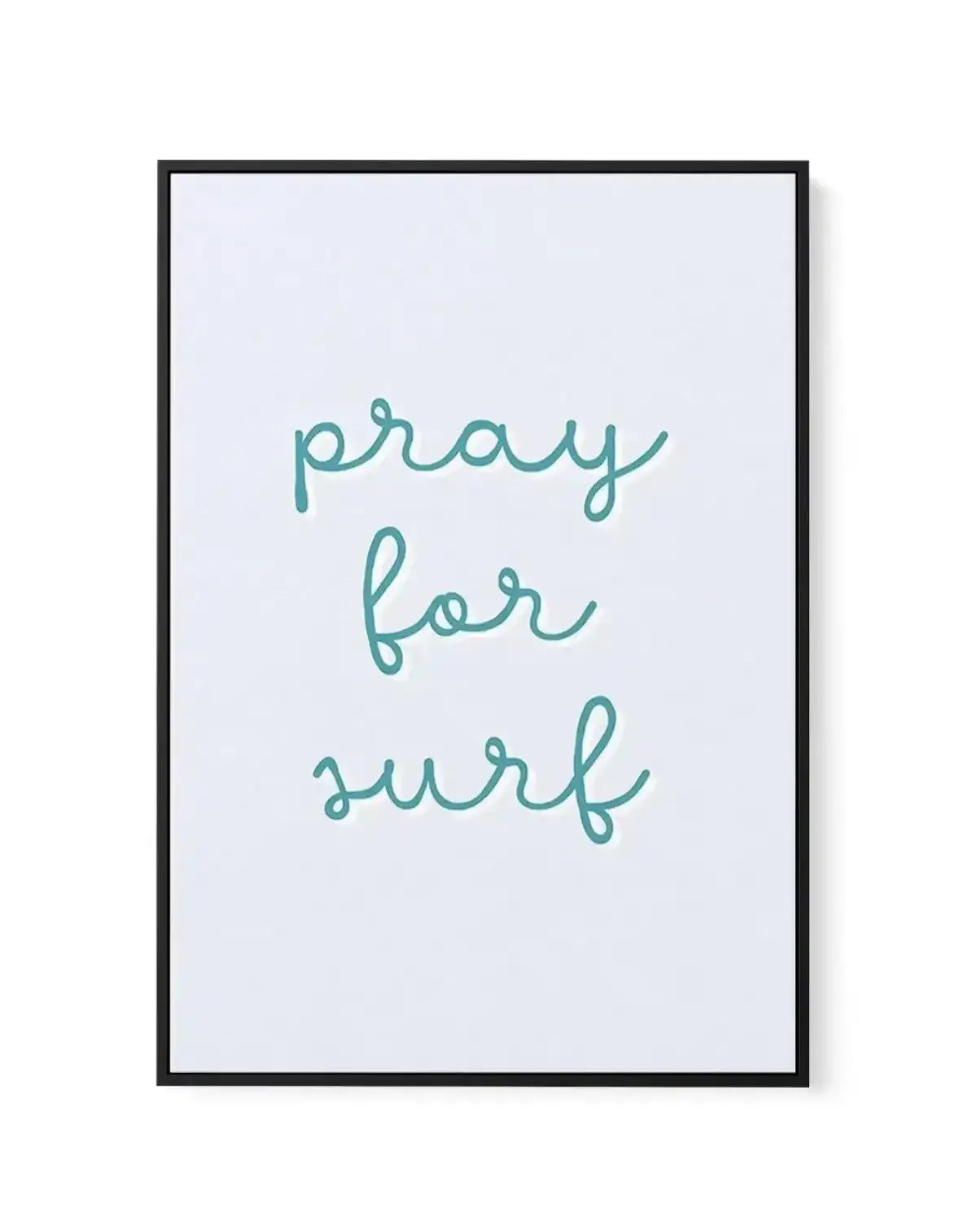Pray for Surf | 3 Colour Options | Framed Canvas-CANVAS-You can shop wall art online with Olive et Oriel for everything from abstract art to fun kids wall art. Our beautiful modern art prints and canvas art are available from large canvas prints to wall art paintings and our proudly Australian artwork collection offers only the highest quality framed large wall art and canvas art Australia - You can buy fashion photography prints or Hampton print posters and paintings on canvas from Olive et Ori