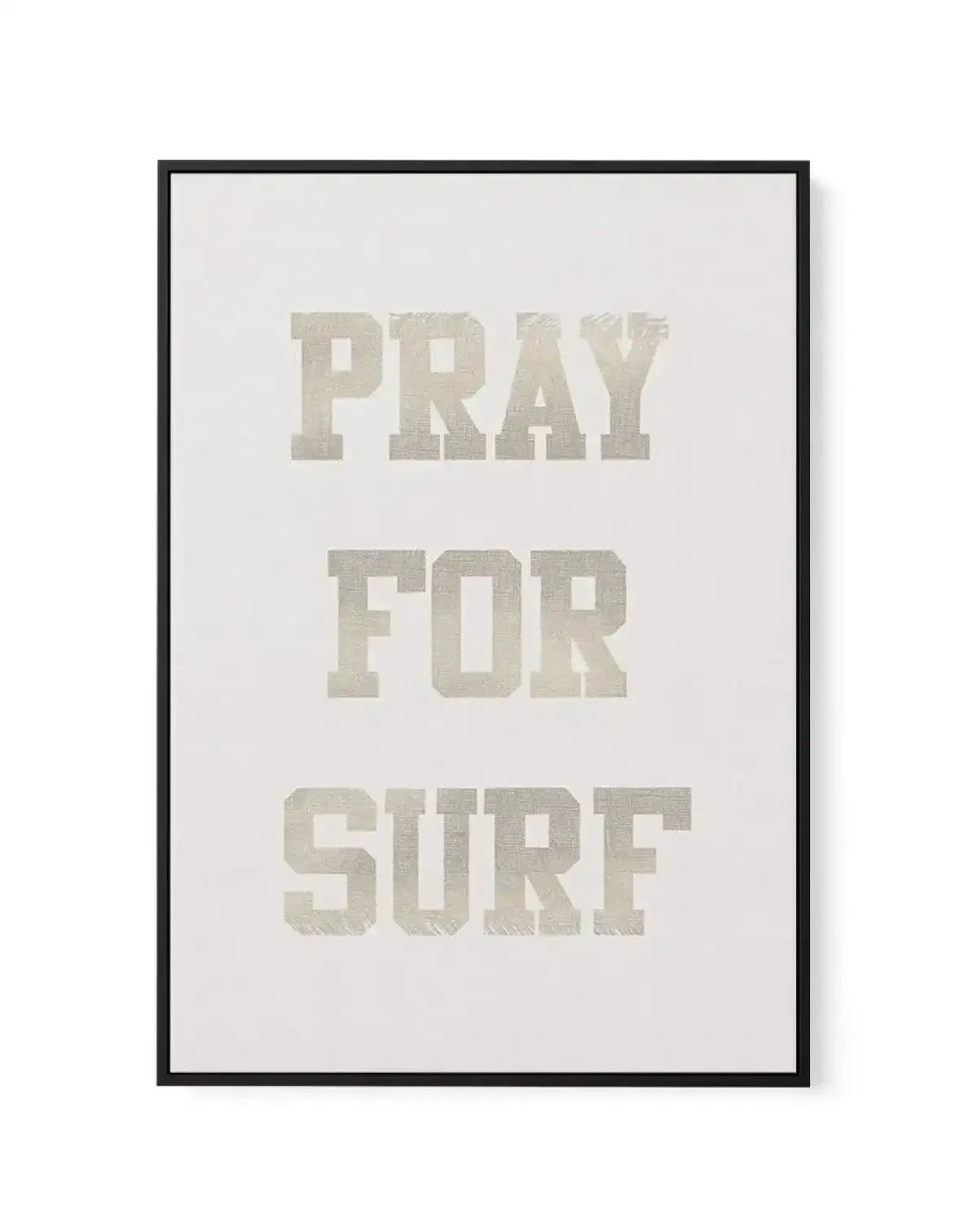 Pray for Surf | Framed Canvas-CANVAS-You can shop wall art online with Olive et Oriel for everything from abstract art to fun kids wall art. Our beautiful modern art prints and canvas art are available from large canvas prints to wall art paintings and our proudly Australian artwork collection offers only the highest quality framed large wall art and canvas art Australia - You can buy fashion photography prints or Hampton print posters and paintings on canvas from Olive et Oriel and have them de