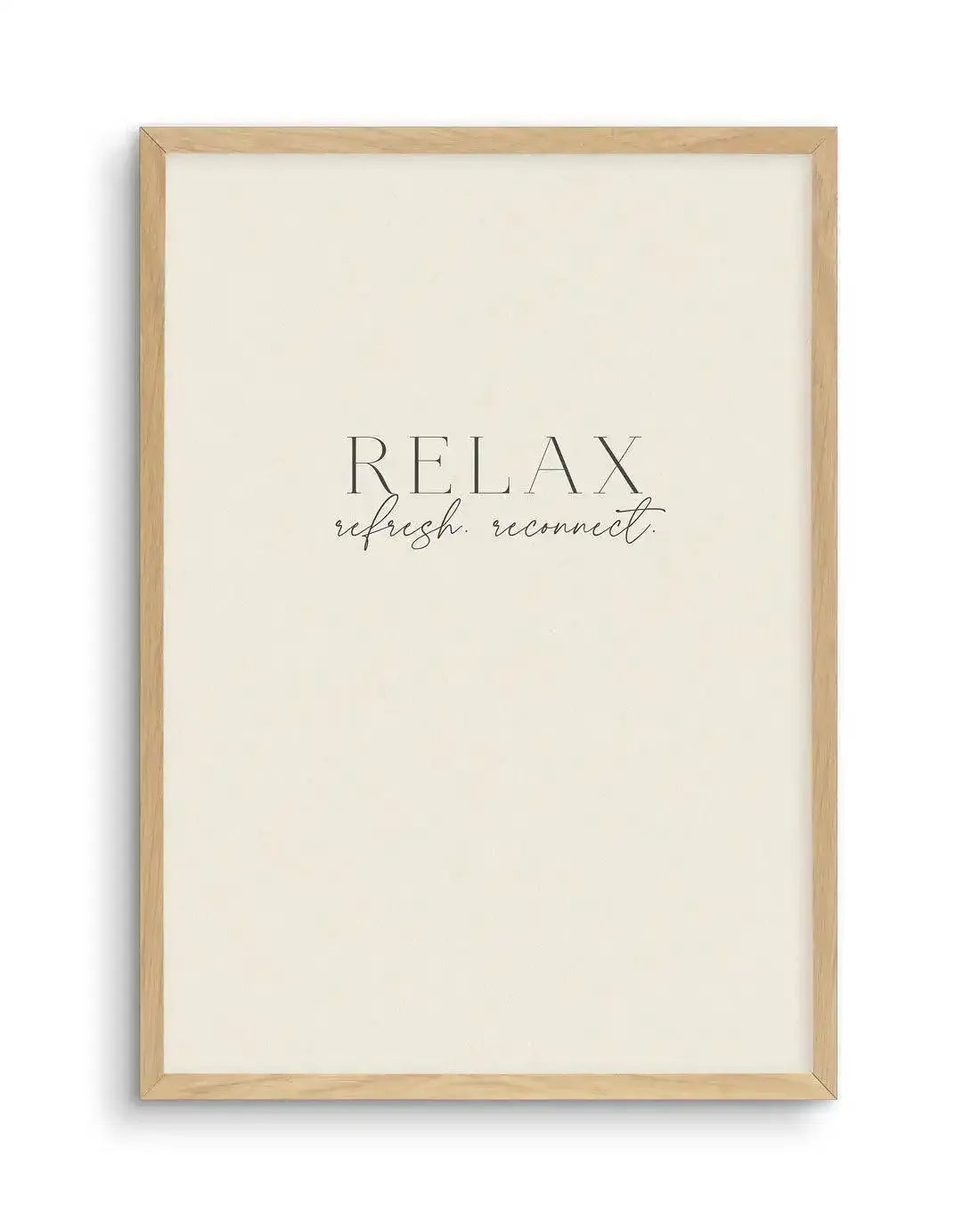Relax. Refresh. Reconnect. Art Print-PRINT-Olive et Oriel-Olive et Oriel-A5 | 5.8" x 8.3" | 14.8 x 21cm-Oak-With White Border-Buy-Australian-Art-Prints-Online-with-Olive-et-Oriel-Your-Artwork-Specialists-Austrailia-Decorate-With-Coastal-Photo-Wall-Art-Prints-From-Our-Beach-House-Artwork-Collection-Fine-Poster-and-Framed-Artwork