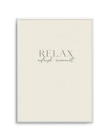 Minimalist art print featuring the word "RELAX" in a clean, elegant serif font, with "refresh. reconnect." in a delicate script font underneath, all in black text on a warm cream background, displayed in a white frame with white border.