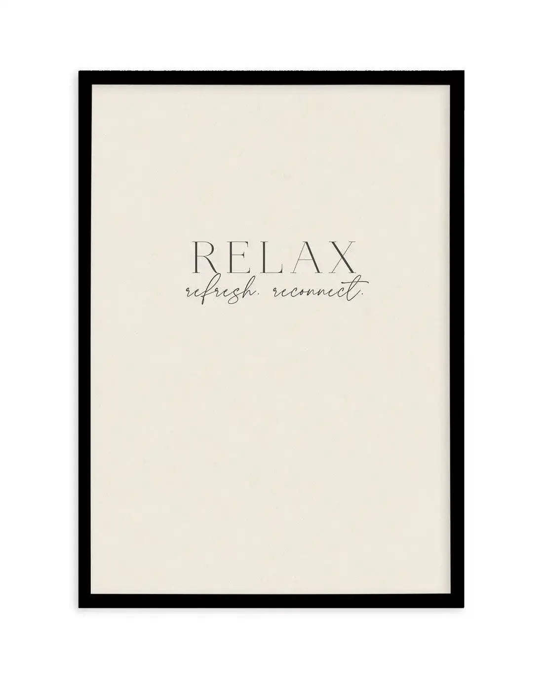 Relax. Refresh. Reconnect. Art Print-PRINT-Olive et Oriel-Olive et Oriel-A5 | 5.8" x 8.3" | 14.8 x 21cm-Black-With White Border-Buy-Australian-Art-Prints-Online-with-Olive-et-Oriel-Your-Artwork-Specialists-Austrailia-Decorate-With-Coastal-Photo-Wall-Art-Prints-From-Our-Beach-House-Artwork-Collection-Fine-Poster-and-Framed-Artwork