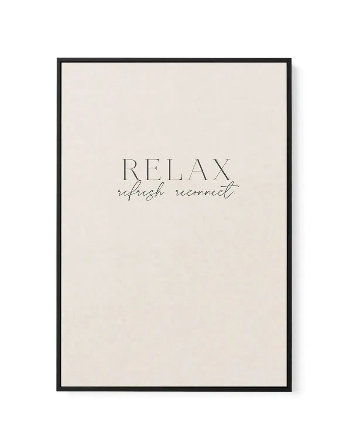 Relax. Refresh. Reconnect. | Framed Canvas-CANVAS-You can shop wall art online with Olive et Oriel for everything from abstract art to fun kids wall art. Our beautiful modern art prints and canvas art are available from large canvas prints to wall art paintings and our proudly Australian artwork collection offers only the highest quality framed large wall art and canvas art Australia - You can buy fashion photography prints or Hampton print posters and paintings on canvas from Olive et Oriel and