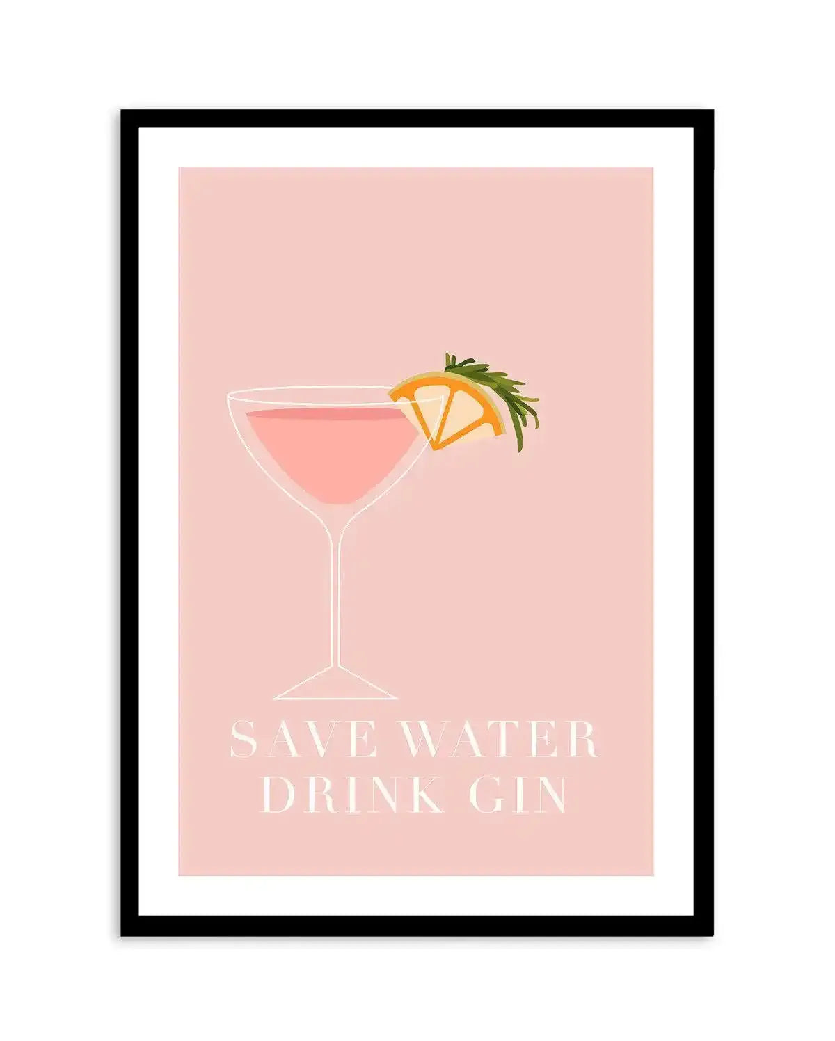 Save Water, Drink Gin Art Print-PRINT-Olive et Oriel-Olive et Oriel-A5 | 5.8" x 8.3" | 14.8 x 21cm-Black-With White Border-Buy-Australian-Art-Prints-Online-with-Olive-et-Oriel-Your-Artwork-Specialists-Austrailia-Decorate-With-Coastal-Photo-Wall-Art-Prints-From-Our-Beach-House-Artwork-Collection-Fine-Poster-and-Framed-Artwork