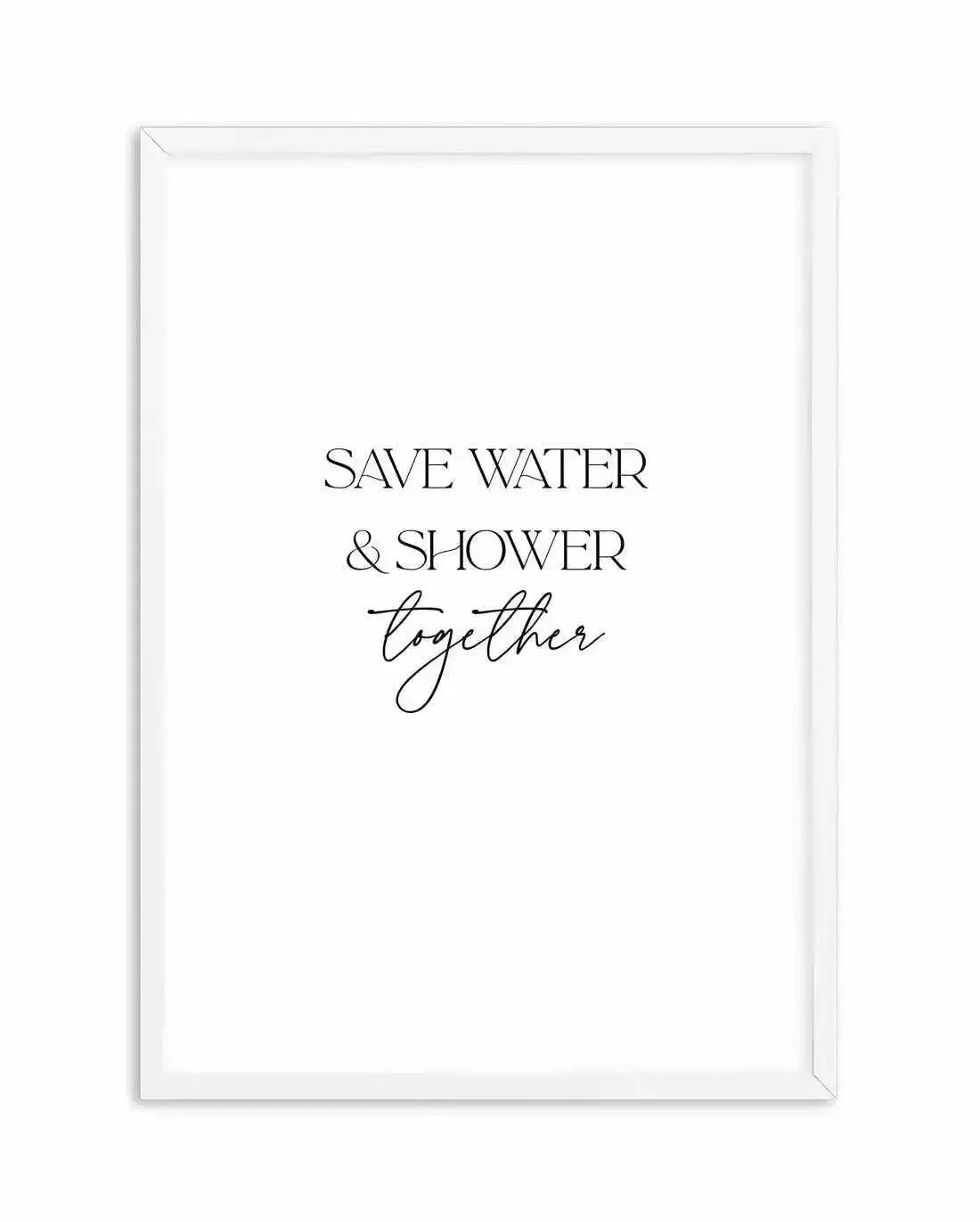 Save Water & Shower Together Art Print-PRINT-Olive et Oriel-Olive et Oriel-A5 | 5.8" x 8.3" | 14.8 x 21cm-White-With White Border-Buy-Australian-Art-Prints-Online-with-Olive-et-Oriel-Your-Artwork-Specialists-Austrailia-Decorate-With-Coastal-Photo-Wall-Art-Prints-From-Our-Beach-House-Artwork-Collection-Fine-Poster-and-Framed-Artwork