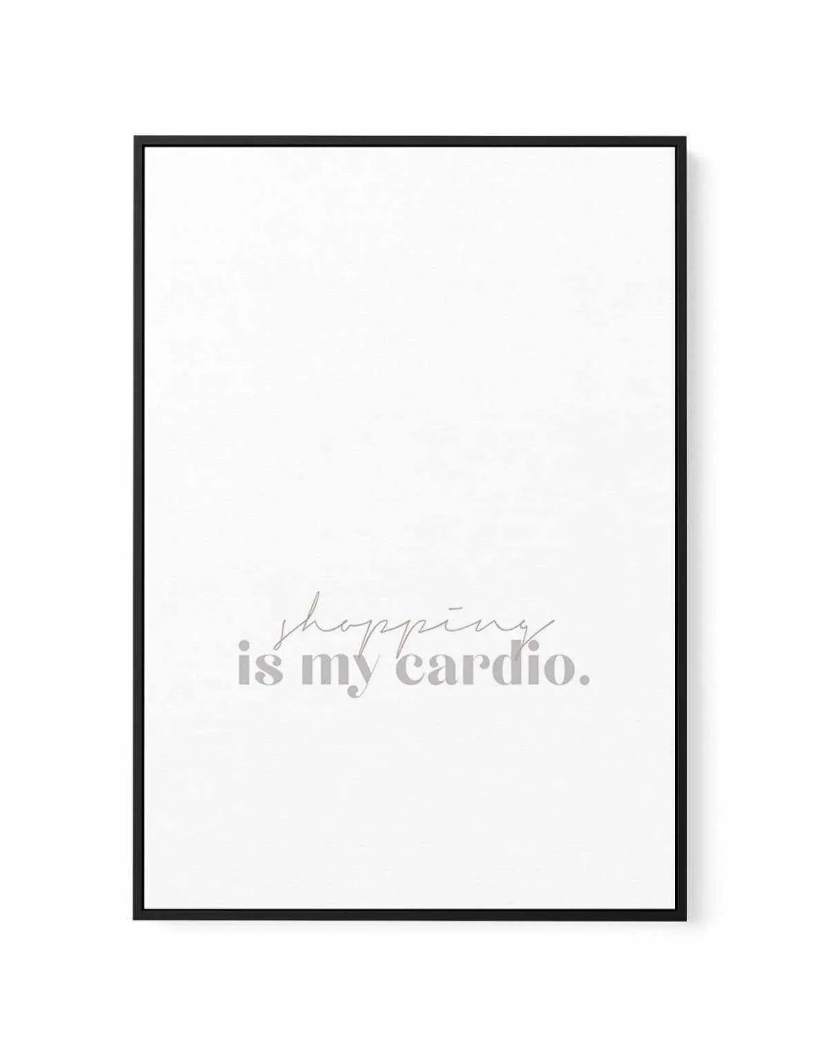 Shopping Is My Cardio | Framed Canvas-CANVAS-You can shop wall art online with Olive et Oriel for everything from abstract art to fun kids wall art. Our beautiful modern art prints and canvas art are available from large canvas prints to wall art paintings and our proudly Australian artwork collection offers only the highest quality framed large wall art and canvas art Australia - You can buy fashion photography prints or Hampton print posters and paintings on canvas from Olive et Oriel and have