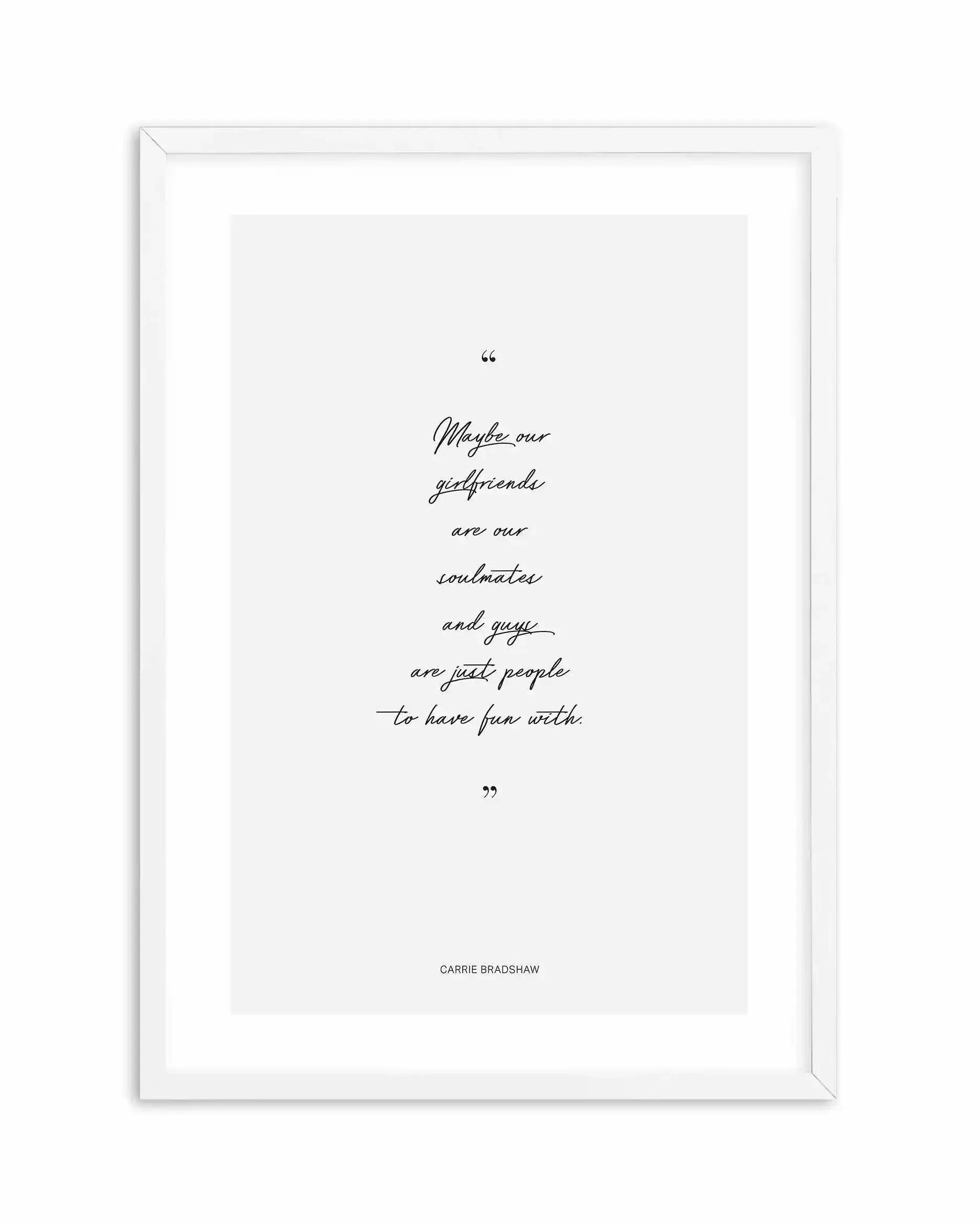 Soulmates - Carrie Bradshaw Quote Art Print-PRINT-Olive et Oriel-Olive et Oriel-A5 | 5.8" x 8.3" | 14.8 x 21cm-White-With White Border-Buy-Australian-Art-Prints-Online-with-Olive-et-Oriel-Your-Artwork-Specialists-Austrailia-Decorate-With-Coastal-Photo-Wall-Art-Prints-From-Our-Beach-House-Artwork-Collection-Fine-Poster-and-Framed-Artwork