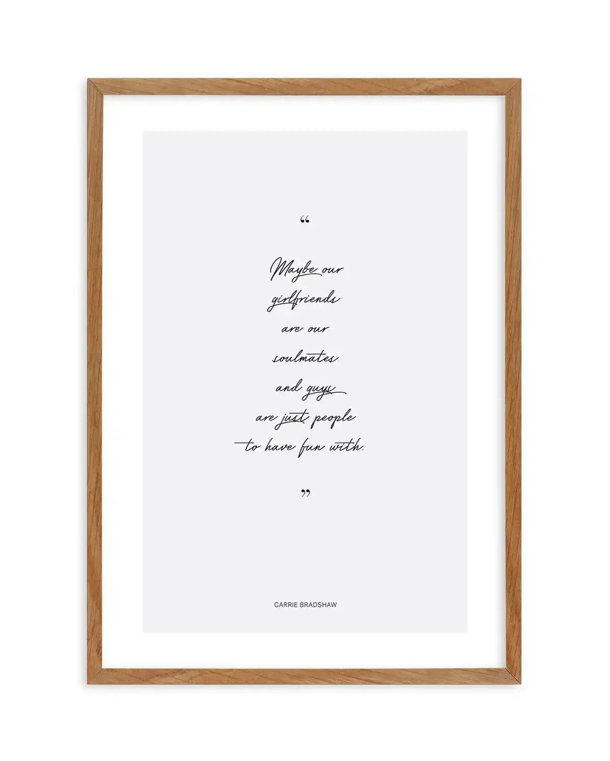Soulmates - Carrie Bradshaw Quote Art Print-PRINT-Olive et Oriel-Olive et Oriel-50x70 cm | 19.6" x 27.5"-Walnut-With White Border-Buy-Australian-Art-Prints-Online-with-Olive-et-Oriel-Your-Artwork-Specialists-Austrailia-Decorate-With-Coastal-Photo-Wall-Art-Prints-From-Our-Beach-House-Artwork-Collection-Fine-Poster-and-Framed-Artwork