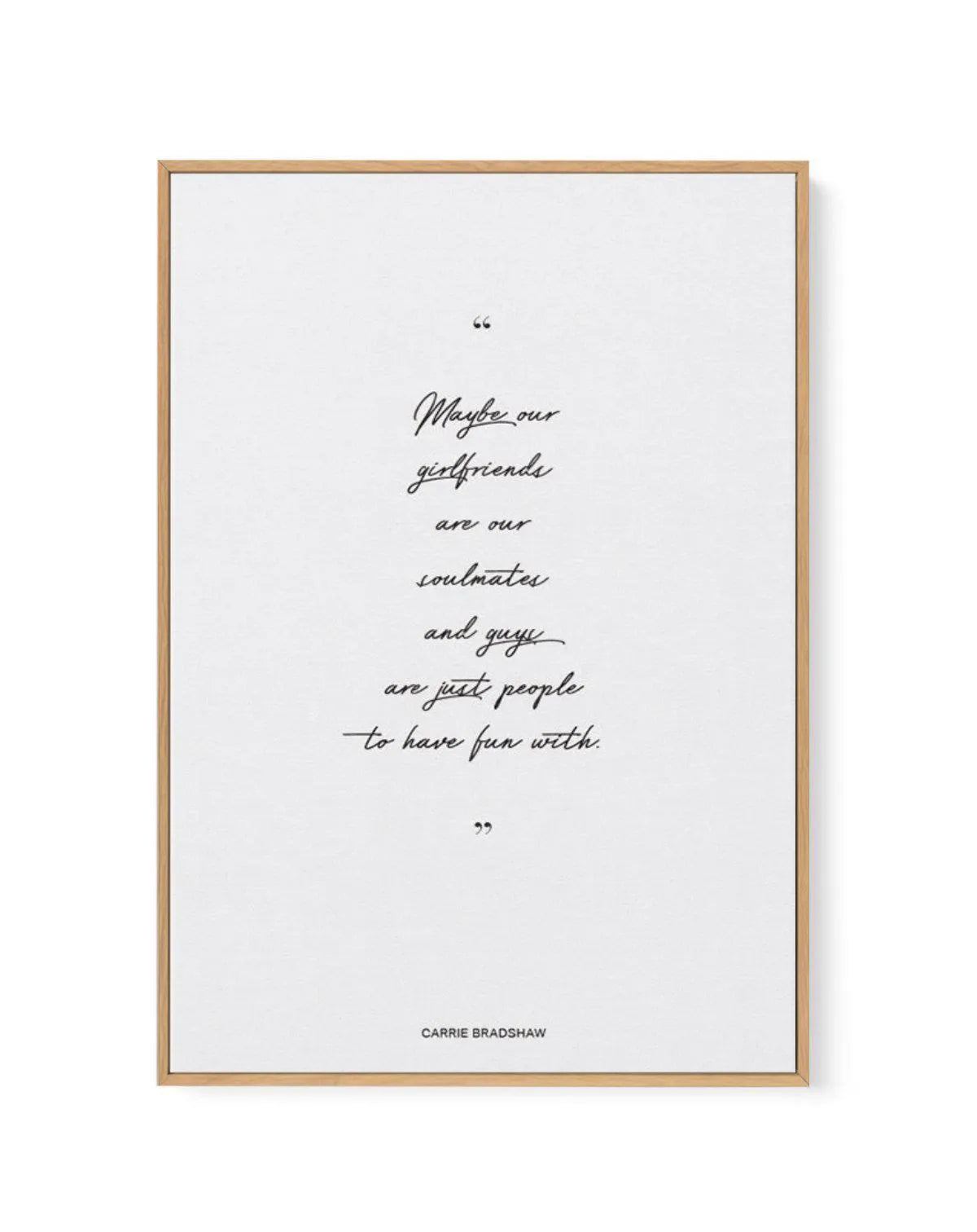Soulmates - Carrie Bradshaw Quote | Framed Canvas-CANVAS-You can shop wall art online with Olive et Oriel for everything from abstract art to fun kids wall art. Our beautiful modern art prints and canvas art are available from large canvas prints to wall art paintings and our proudly Australian artwork collection offers only the highest quality framed large wall art and canvas art Australia - You can buy fashion photography prints or Hampton print posters and paintings on canvas from Olive et Or