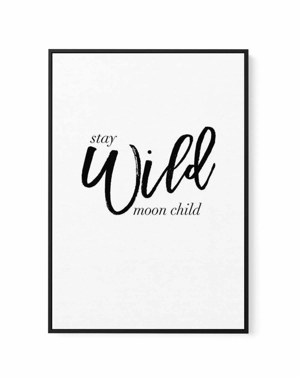 Stay Wild Moon Child | Framed Canvas-CANVAS-You can shop wall art online with Olive et Oriel for everything from abstract art to fun kids wall art. Our beautiful modern art prints and canvas art are available from large canvas prints to wall art paintings and our proudly Australian artwork collection offers only the highest quality framed large wall art and canvas art Australia - You can buy fashion photography prints or Hampton print posters and paintings on canvas from Olive et Oriel and have 