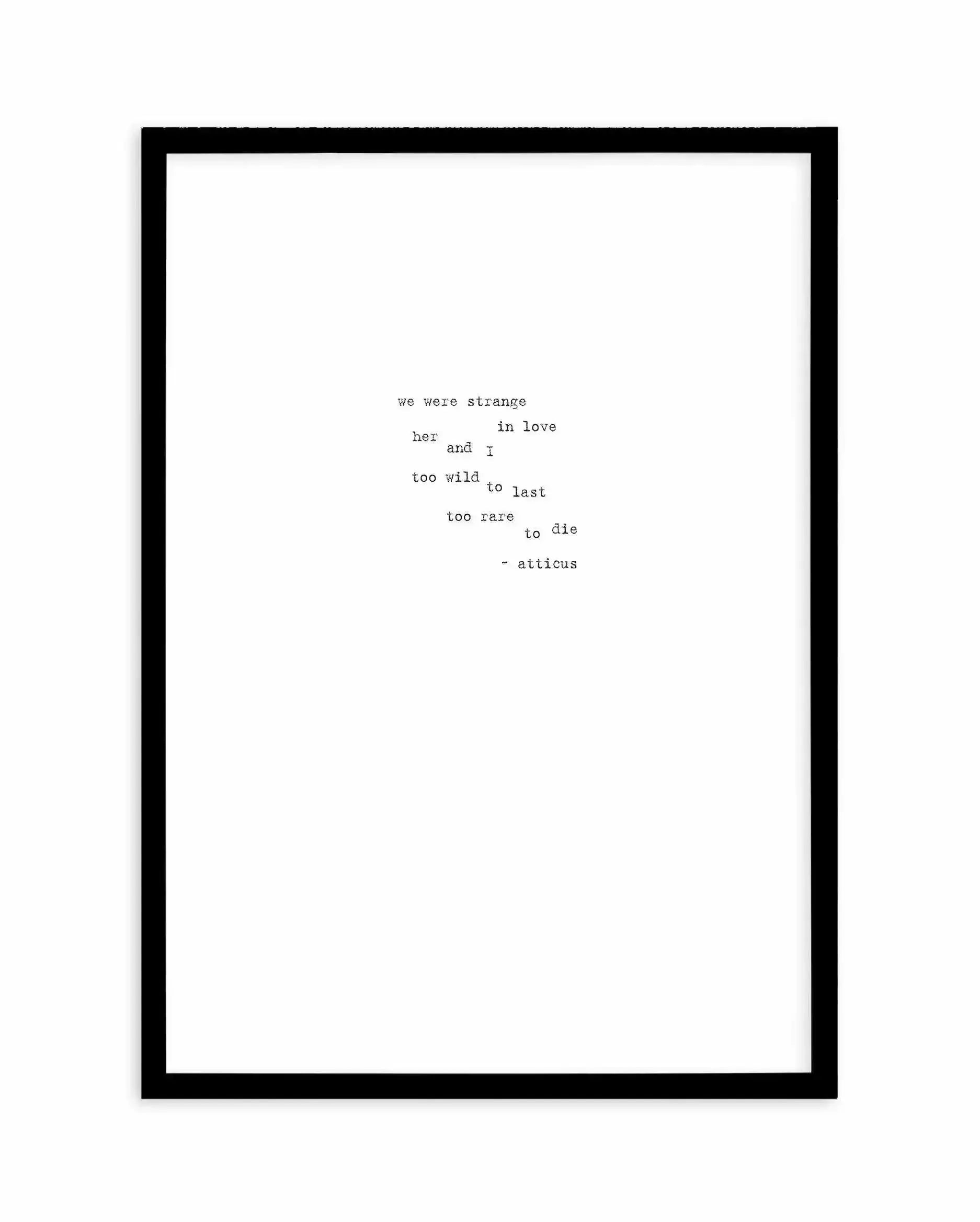 Strange In Love Art Print-PRINT-Olive et Oriel-Olive et Oriel-A5 | 5.8" x 8.3" | 14.8 x 21cm-Black-With White Border-Buy-Australian-Art-Prints-Online-with-Olive-et-Oriel-Your-Artwork-Specialists-Austrailia-Decorate-With-Coastal-Photo-Wall-Art-Prints-From-Our-Beach-House-Artwork-Collection-Fine-Poster-and-Framed-Artwork