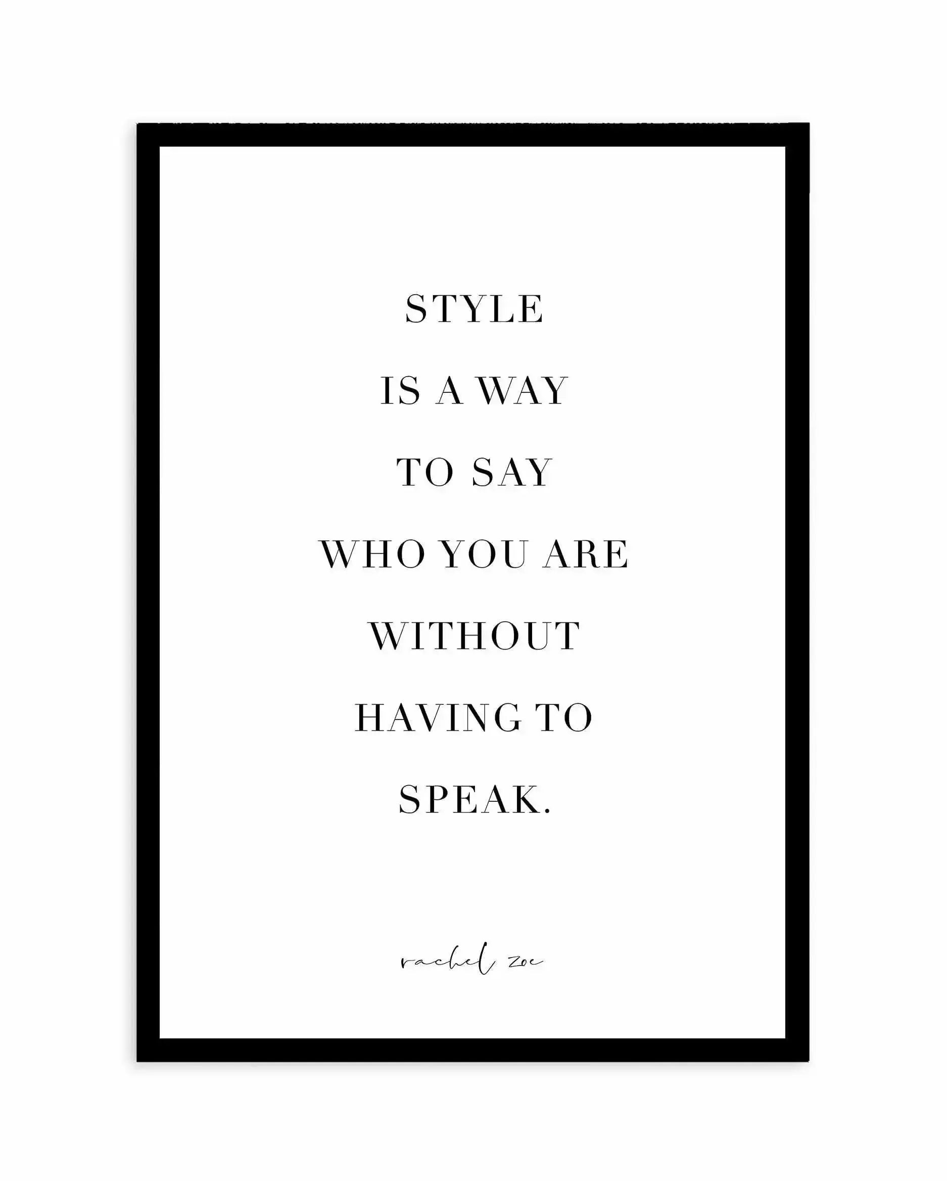 Style Is A Way Art Print-PRINT-Olive et Oriel-Olive et Oriel-A4 | 8.3" x 11.7" | 21 x 29.7cm-Black-With White Border-Buy-Australian-Art-Prints-Online-with-Olive-et-Oriel-Your-Artwork-Specialists-Austrailia-Decorate-With-Coastal-Photo-Wall-Art-Prints-From-Our-Beach-House-Artwork-Collection-Fine-Poster-and-Framed-Artwork