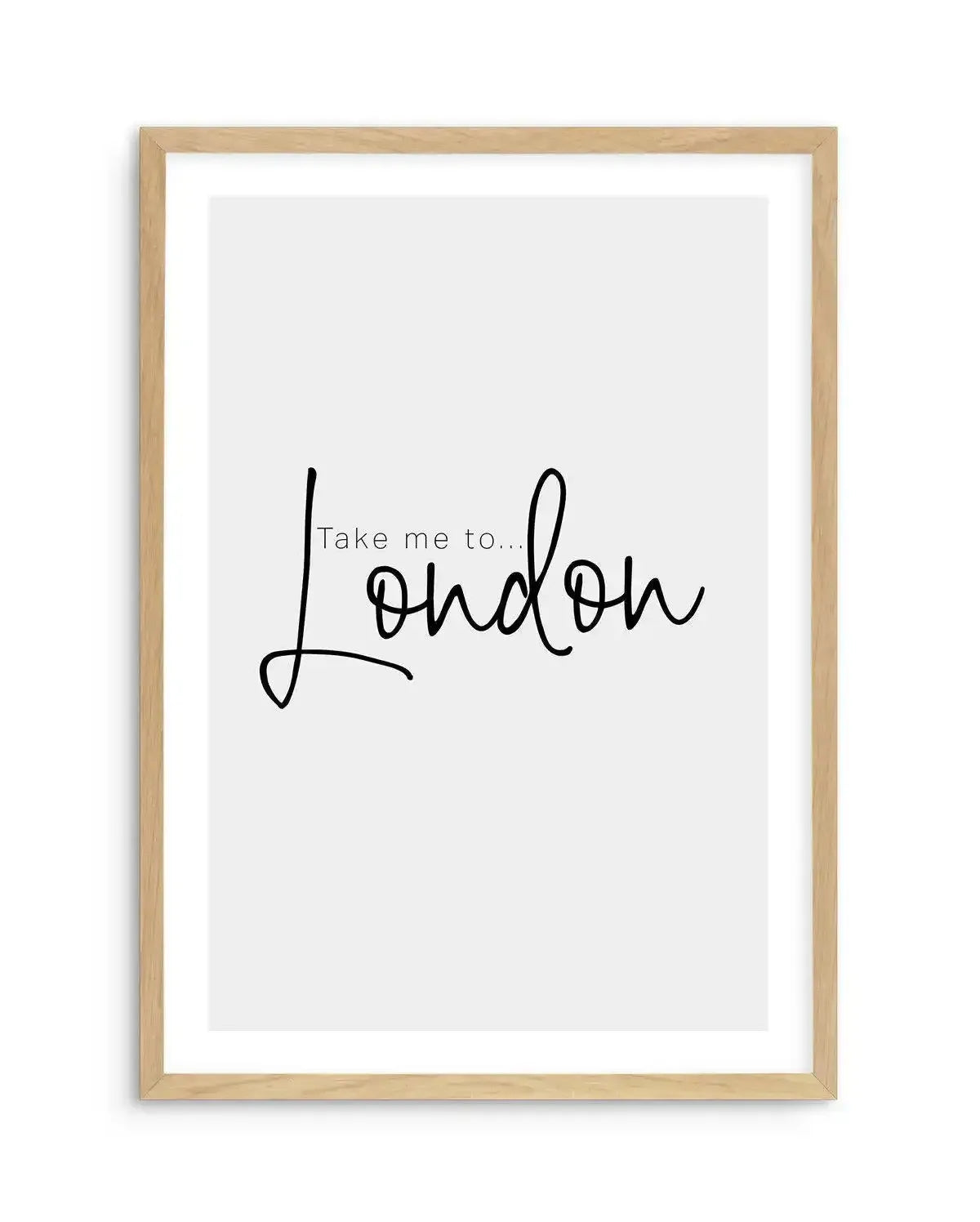 Take Me To London Art Print-PRINT-Olive et Oriel-Olive et Oriel-A5 | 5.8" x 8.3" | 14.8 x 21cm-Oak-With White Border-Buy-Australian-Art-Prints-Online-with-Olive-et-Oriel-Your-Artwork-Specialists-Austrailia-Decorate-With-Coastal-Photo-Wall-Art-Prints-From-Our-Beach-House-Artwork-Collection-Fine-Poster-and-Framed-Artwork