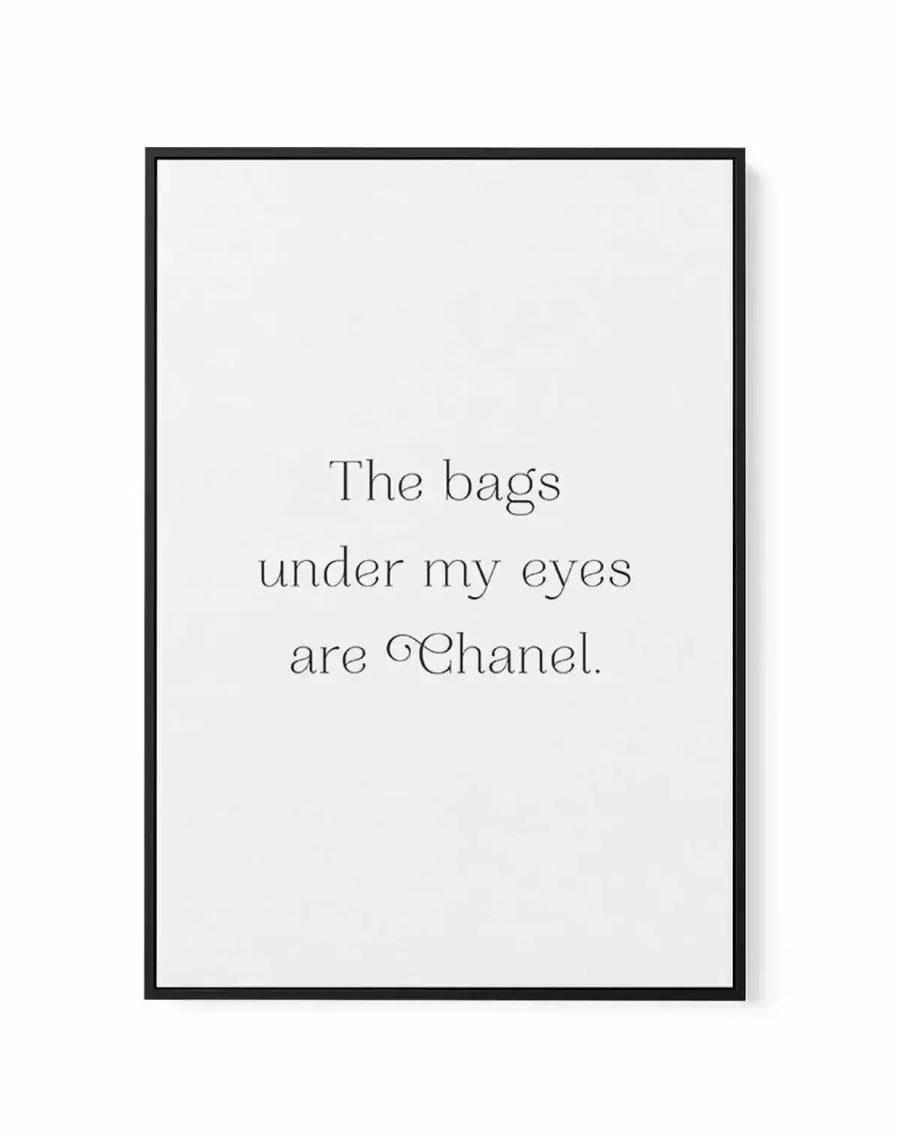 The Bags Under My Eyes Are Chanel II | Framed Canvas-CANVAS-You can shop wall art online with Olive et Oriel for everything from abstract art to fun kids wall art. Our beautiful modern art prints and canvas art are available from large canvas prints to wall art paintings and our proudly Australian artwork collection offers only the highest quality framed large wall art and canvas art Australia - You can buy fashion photography prints or Hampton print posters and paintings on canvas from Olive et