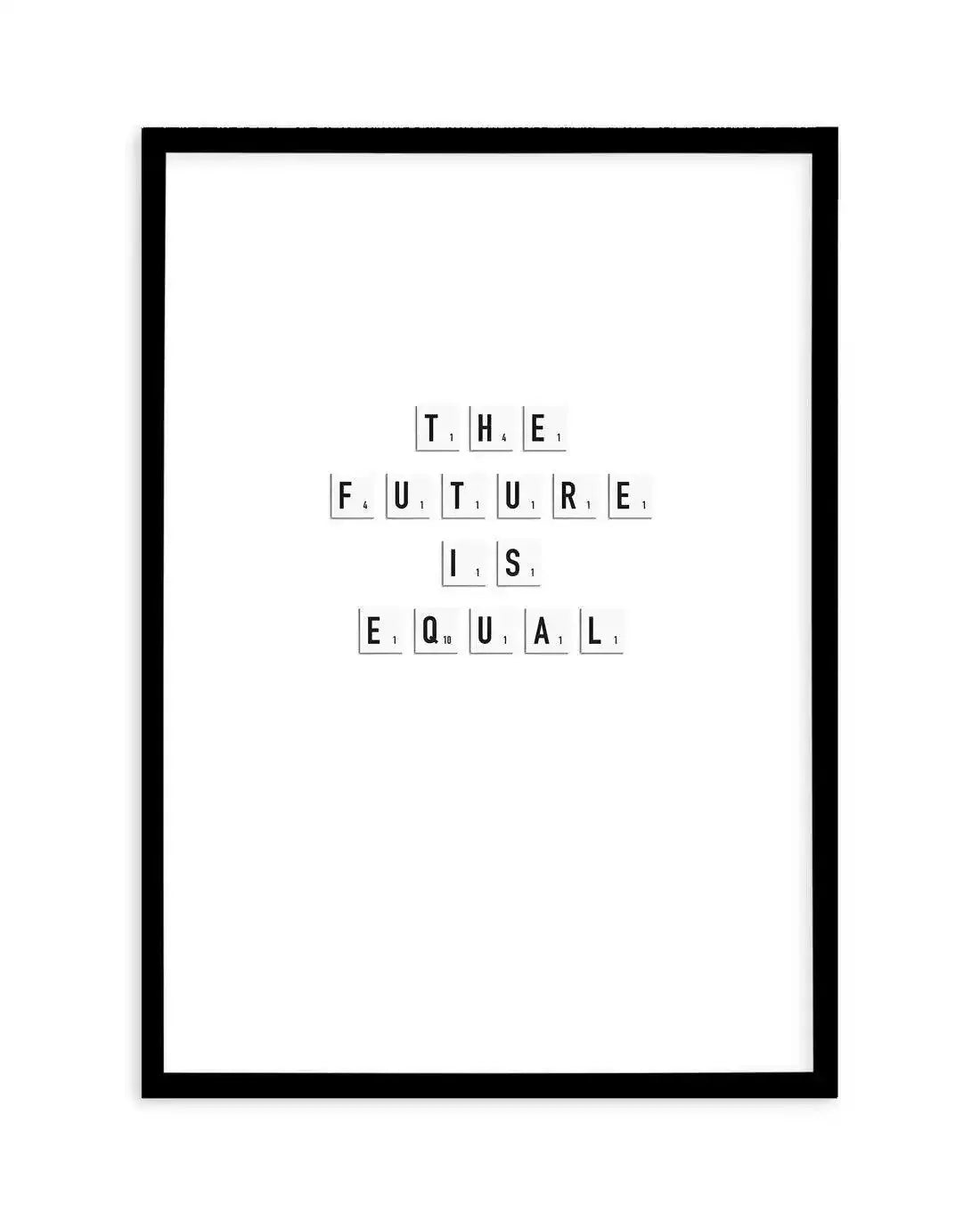 The Future Is Equal Art Print-PRINT-Olive et Oriel-Olive et Oriel-A5 | 5.8" x 8.3" | 14.8 x 21cm-Black-With White Border-Buy-Australian-Art-Prints-Online-with-Olive-et-Oriel-Your-Artwork-Specialists-Austrailia-Decorate-With-Coastal-Photo-Wall-Art-Prints-From-Our-Beach-House-Artwork-Collection-Fine-Poster-and-Framed-Artwork