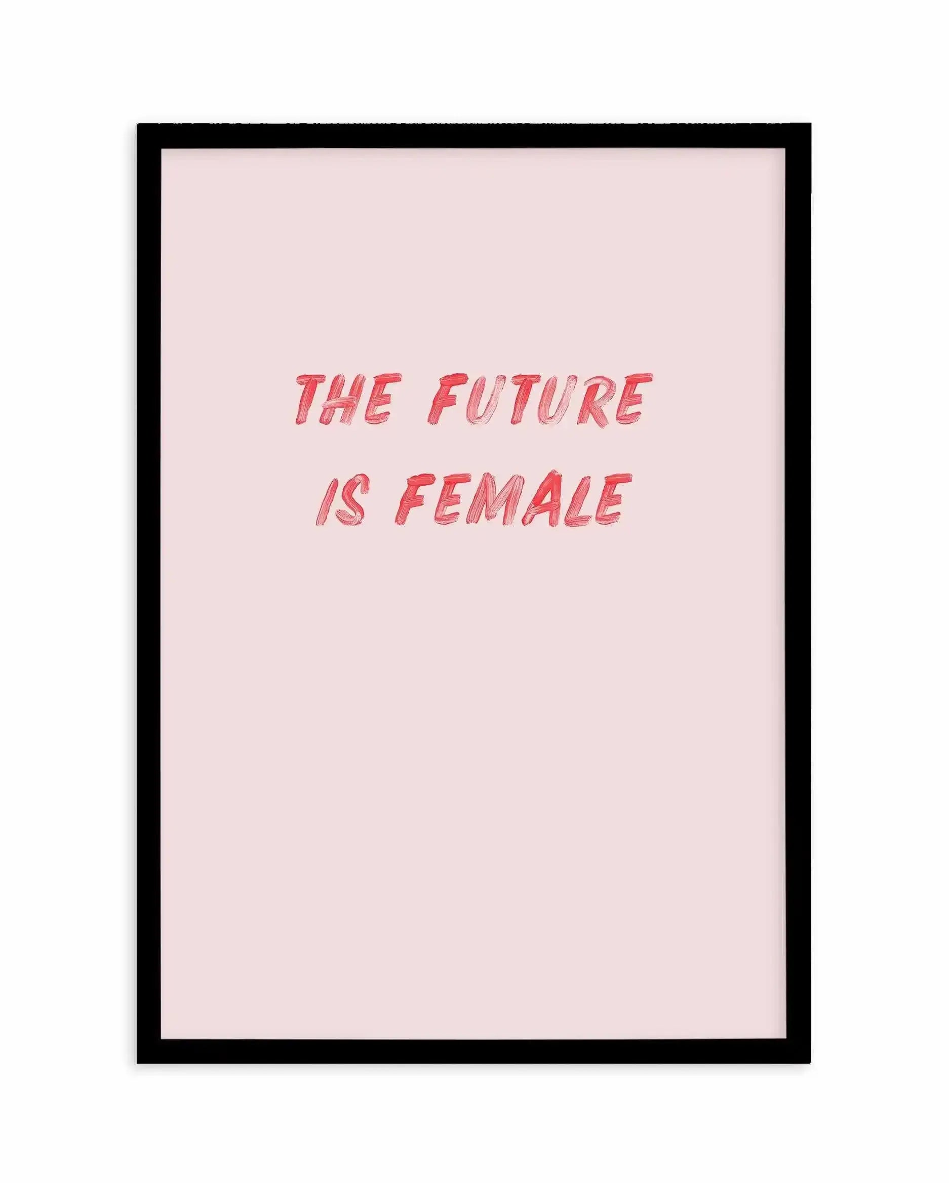 The Future Is Female Art Print-PRINT-Olive et Oriel-Olive et Oriel-A5 | 5.8" x 8.3" | 14.8 x 21cm-Black-With White Border-Buy-Australian-Art-Prints-Online-with-Olive-et-Oriel-Your-Artwork-Specialists-Austrailia-Decorate-With-Coastal-Photo-Wall-Art-Prints-From-Our-Beach-House-Artwork-Collection-Fine-Poster-and-Framed-Artwork