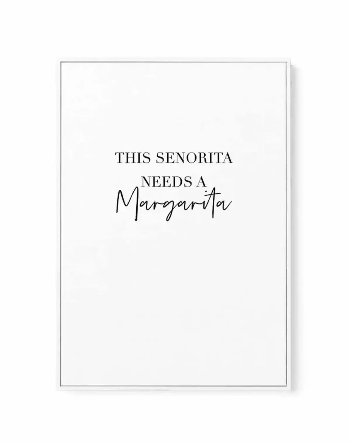 This Senorita Needs A Margarita | Framed Canvas-CANVAS-You can shop wall art online with Olive et Oriel for everything from abstract art to fun kids wall art. Our beautiful modern art prints and canvas art are available from large canvas prints to wall art paintings and our proudly Australian artwork collection offers only the highest quality framed large wall art and canvas art Australia - You can buy fashion photography prints or Hampton print posters and paintings on canvas from Olive et Orie