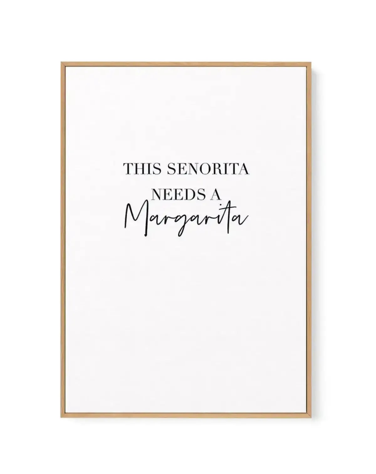 This Senorita Needs A Margarita | Framed Canvas-CANVAS-You can shop wall art online with Olive et Oriel for everything from abstract art to fun kids wall art. Our beautiful modern art prints and canvas art are available from large canvas prints to wall art paintings and our proudly Australian artwork collection offers only the highest quality framed large wall art and canvas art Australia - You can buy fashion photography prints or Hampton print posters and paintings on canvas from Olive et Orie