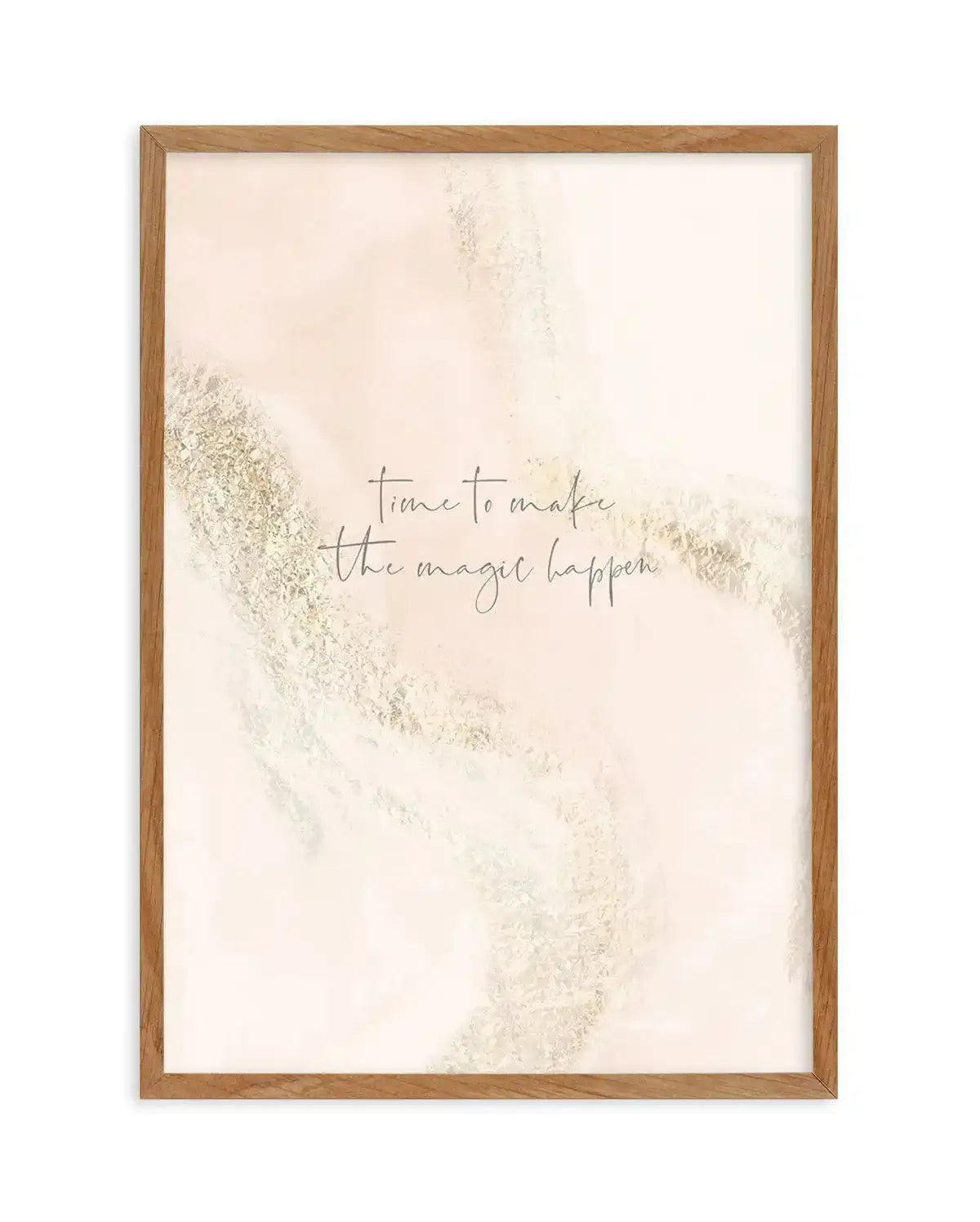 Time To Make The Magic Happen Art Print-PRINT-Olive et Oriel-Olive et Oriel-50x70 cm | 19.6" x 27.5"-Walnut-With White Border-Buy-Australian-Art-Prints-Online-with-Olive-et-Oriel-Your-Artwork-Specialists-Austrailia-Decorate-With-Coastal-Photo-Wall-Art-Prints-From-Our-Beach-House-Artwork-Collection-Fine-Poster-and-Framed-Artwork