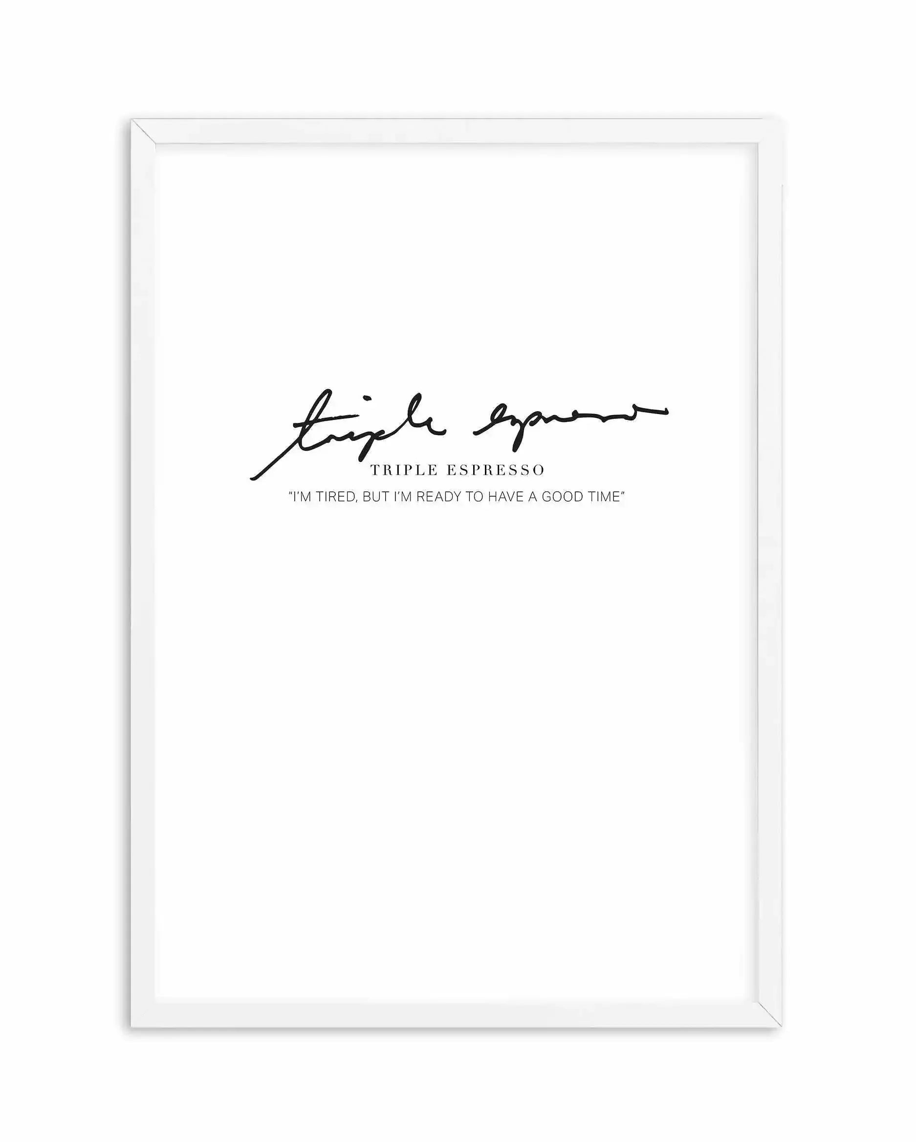 Triple Espresso Art Print-PRINT-Olive et Oriel-Olive et Oriel-A4 | 8.3" x 11.7" | 21 x 29.7cm-White-With White Border-Buy-Australian-Art-Prints-Online-with-Olive-et-Oriel-Your-Artwork-Specialists-Austrailia-Decorate-With-Coastal-Photo-Wall-Art-Prints-From-Our-Beach-House-Artwork-Collection-Fine-Poster-and-Framed-Artwork