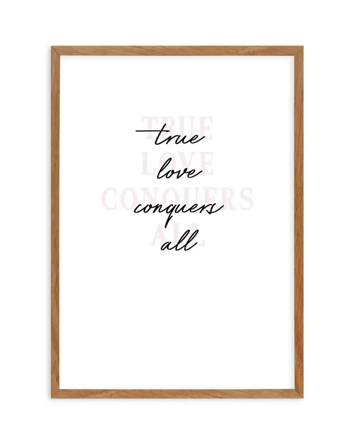 True Love Conquers All Art Print-PRINT-Olive et Oriel-Olive et Oriel-50x70 cm | 19.6" x 27.5"-Walnut-With White Border-Buy-Australian-Art-Prints-Online-with-Olive-et-Oriel-Your-Artwork-Specialists-Austrailia-Decorate-With-Coastal-Photo-Wall-Art-Prints-From-Our-Beach-House-Artwork-Collection-Fine-Poster-and-Framed-Artwork