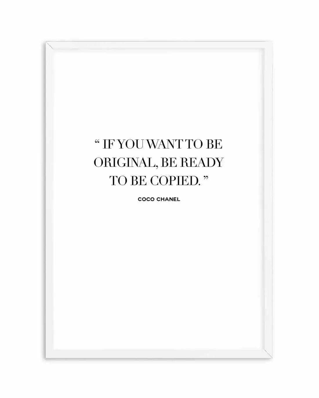 Want To Be Original | Coco Chanel Art Print-PRINT-Olive et Oriel-Olive et Oriel-A5 | 5.8" x 8.3" | 14.8 x 21cm-White-With White Border-Buy-Australian-Art-Prints-Online-with-Olive-et-Oriel-Your-Artwork-Specialists-Austrailia-Decorate-With-Coastal-Photo-Wall-Art-Prints-From-Our-Beach-House-Artwork-Collection-Fine-Poster-and-Framed-Artwork