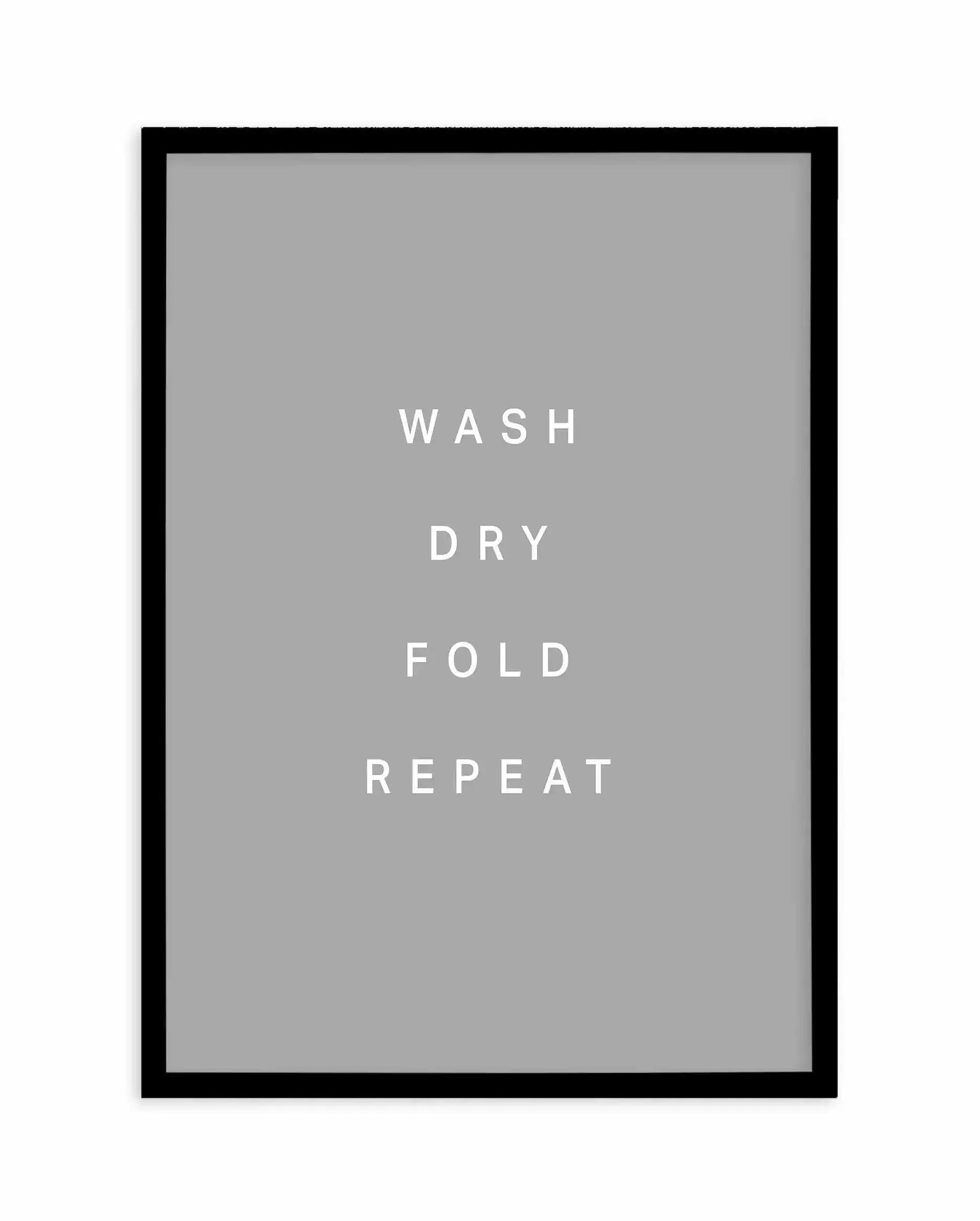 Wash, Dry, Fold, Repeat Art Print-PRINT-Olive et Oriel-Olive et Oriel-A4 | 8.3" x 11.7" | 21 x 29.7cm-Black-With White Border-Buy-Australian-Art-Prints-Online-with-Olive-et-Oriel-Your-Artwork-Specialists-Austrailia-Decorate-With-Coastal-Photo-Wall-Art-Prints-From-Our-Beach-House-Artwork-Collection-Fine-Poster-and-Framed-Artwork