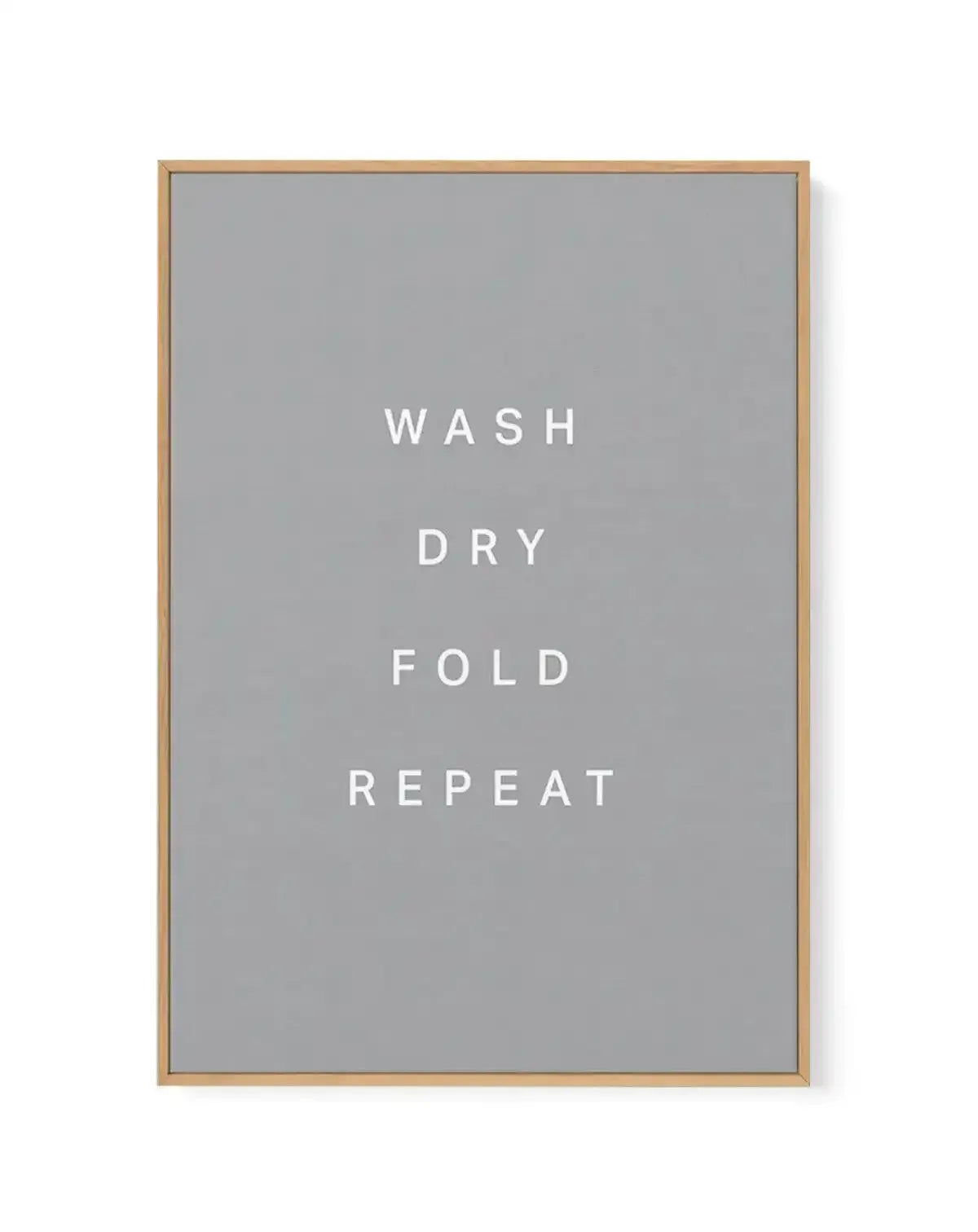 Wash, Dry, Fold, Repeat | Framed Canvas-CANVAS-You can shop wall art online with Olive et Oriel for everything from abstract art to fun kids wall art. Our beautiful modern art prints and canvas art are available from large canvas prints to wall art paintings and our proudly Australian artwork collection offers only the highest quality framed large wall art and canvas art Australia - You can buy fashion photography prints or Hampton print posters and paintings on canvas from Olive et Oriel and ha