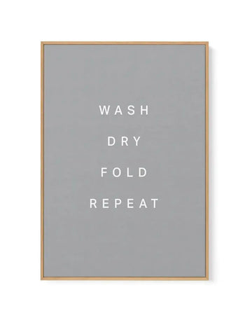 Wash, Dry, Fold, Repeat | Framed Canvas-CANVAS-You can shop wall art online with Olive et Oriel for everything from abstract art to fun kids wall art. Our beautiful modern art prints and canvas art are available from large canvas prints to wall art paintings and our proudly Australian artwork collection offers only the highest quality framed large wall art and canvas art Australia - You can buy fashion photography prints or Hampton print posters and paintings on canvas from Olive et Oriel and ha