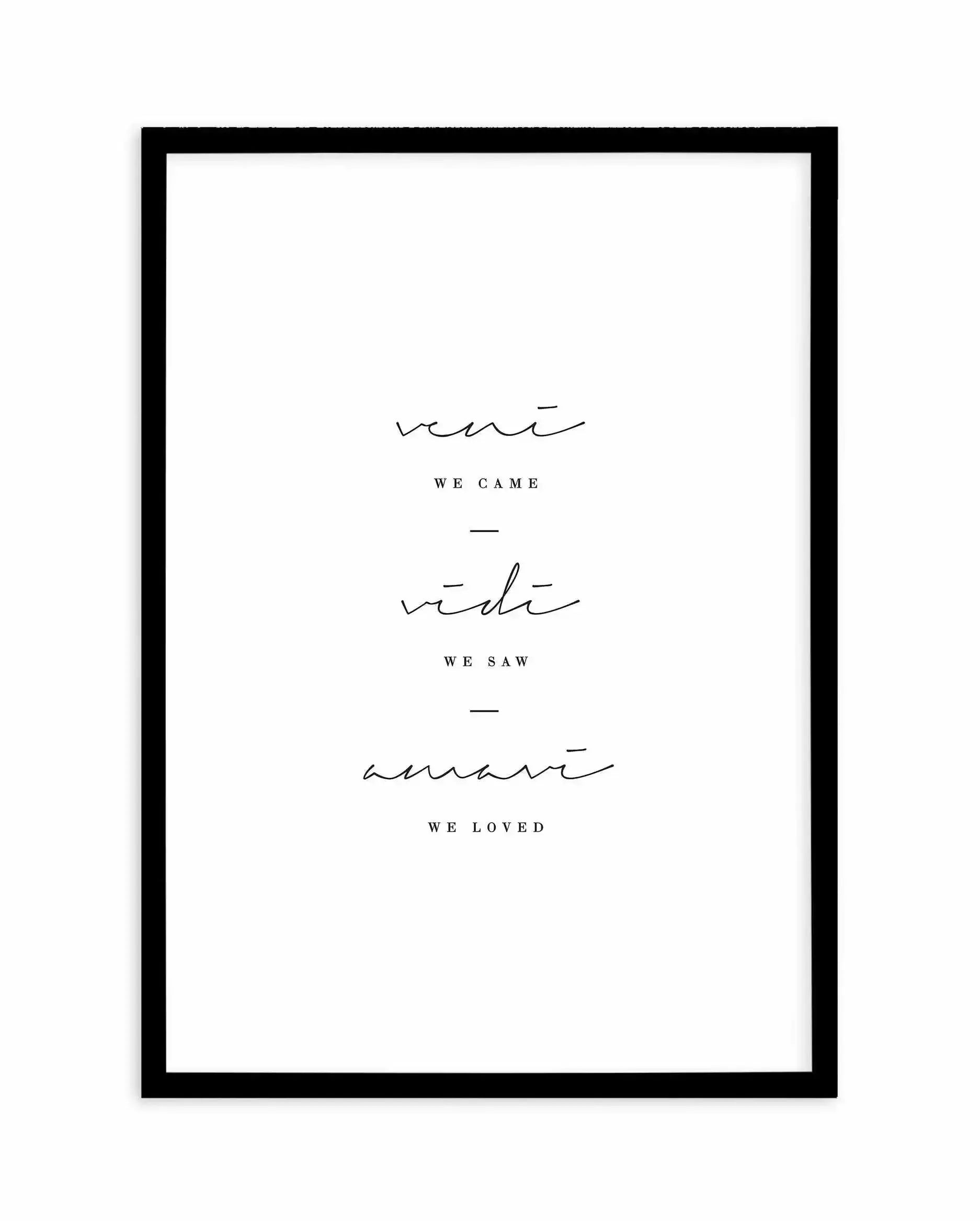 We Came. We Saw. We Loved. Art Print-PRINT-Olive et Oriel-Olive et Oriel-A5 | 5.8" x 8.3" | 14.8 x 21cm-Black-With White Border-Buy-Australian-Art-Prints-Online-with-Olive-et-Oriel-Your-Artwork-Specialists-Austrailia-Decorate-With-Coastal-Photo-Wall-Art-Prints-From-Our-Beach-House-Artwork-Collection-Fine-Poster-and-Framed-Artwork
