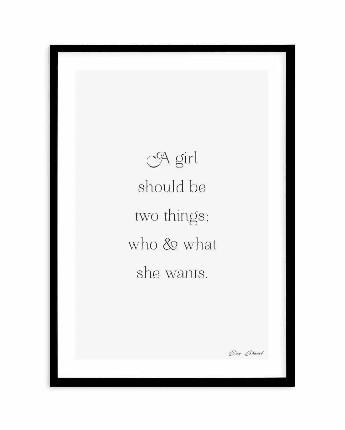 Who And What She Wants | Coco Chanel Art Print-PRINT-Olive et Oriel-Olive et Oriel-A5 | 5.8" x 8.3" | 14.8 x 21cm-Black-With White Border-Buy-Australian-Art-Prints-Online-with-Olive-et-Oriel-Your-Artwork-Specialists-Austrailia-Decorate-With-Coastal-Photo-Wall-Art-Prints-From-Our-Beach-House-Artwork-Collection-Fine-Poster-and-Framed-Artwork
