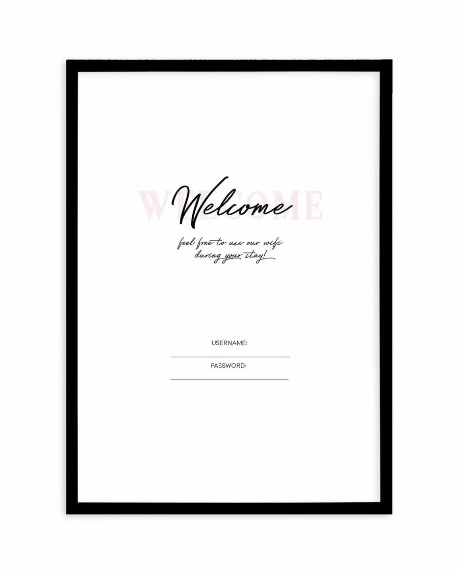 Art print in black frame featuring handwritten-style text reading "Welcome" in large cursive script, centered on white background. Below in smaller script: "feel free to use our wifi during your stay!" At bottom, printed text fields for "USERNAME:" and "PASSWORD:" with blank lines. Minimalist design with elegant black typography on clean white surface. Frame has thin black border with white interior space showing the artwork.