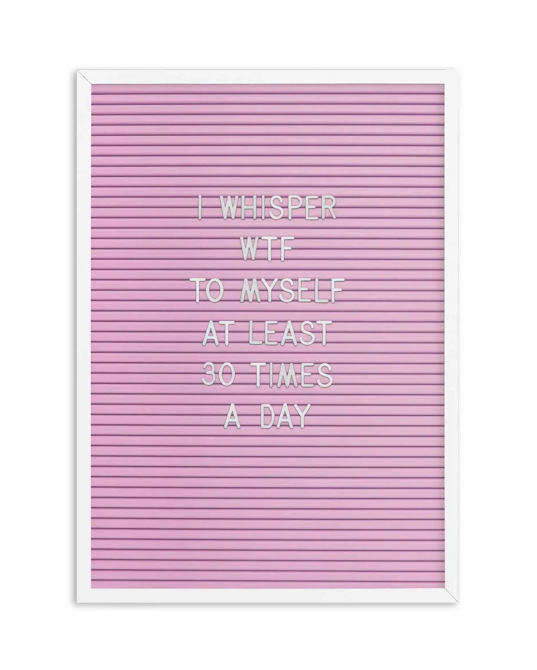 WTF Art Print-PRINT-Olive et Oriel-Olive et Oriel-A4 | 8.3" x 11.7" | 21 x 29.7cm-White-With White Border-Buy-Australian-Art-Prints-Online-with-Olive-et-Oriel-Your-Artwork-Specialists-Austrailia-Decorate-With-Coastal-Photo-Wall-Art-Prints-From-Our-Beach-House-Artwork-Collection-Fine-Poster-and-Framed-Artwork