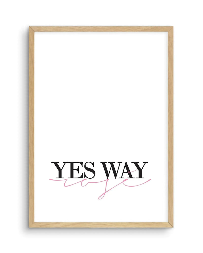 Art print with natural wood frame featuring black serif text reading "YES WAY" with pink script lettering spelling "rosé" underneath with a decorative underline, on a white background.