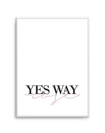 Art print in white frame featuring the text "YES WAY" in bold black serif letters with a pink handwritten script line underneath reading "all day". White background with minimalist design and modern aesthetic.