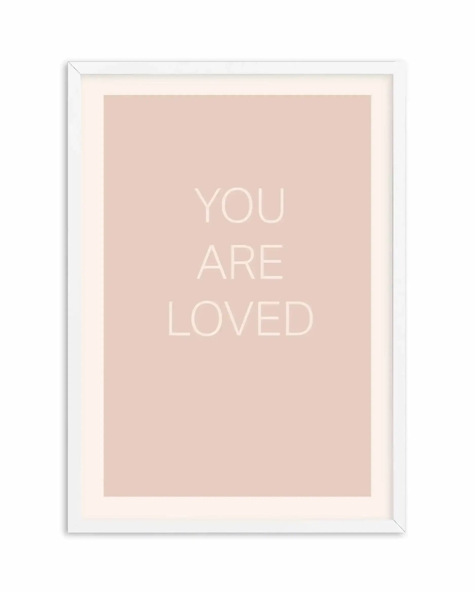 You Are Loved Art Print-PRINT-Olive et Oriel-Olive et Oriel-A4 | 8.3" x 11.7" | 21 x 29.7cm-White-With White Border-Buy-Australian-Art-Prints-Online-with-Olive-et-Oriel-Your-Artwork-Specialists-Austrailia-Decorate-With-Coastal-Photo-Wall-Art-Prints-From-Our-Beach-House-Artwork-Collection-Fine-Poster-and-Framed-Artwork