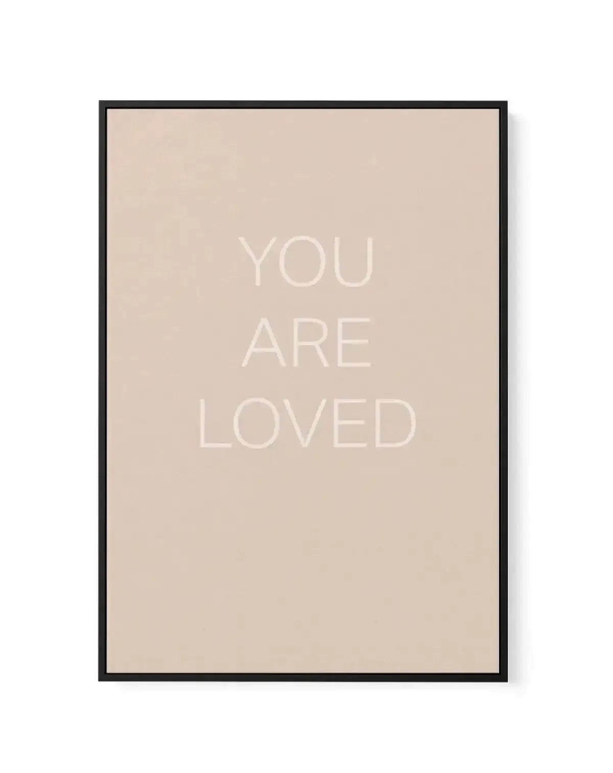 You Are Loved | Framed Canvas-CANVAS-You can shop wall art online with Olive et Oriel for everything from abstract art to fun kids wall art. Our beautiful modern art prints and canvas art are available from large canvas prints to wall art paintings and our proudly Australian artwork collection offers only the highest quality framed large wall art and canvas art Australia - You can buy fashion photography prints or Hampton print posters and paintings on canvas from Olive et Oriel and have them de