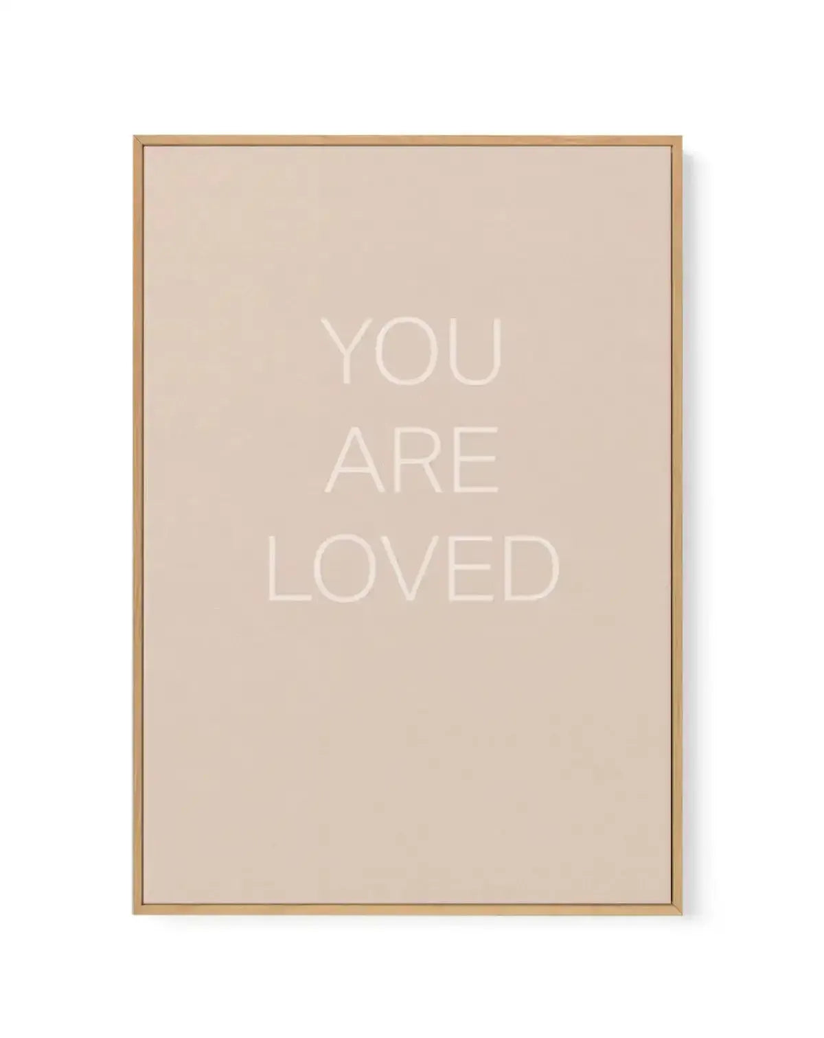 You Are Loved | Framed Canvas-CANVAS-You can shop wall art online with Olive et Oriel for everything from abstract art to fun kids wall art. Our beautiful modern art prints and canvas art are available from large canvas prints to wall art paintings and our proudly Australian artwork collection offers only the highest quality framed large wall art and canvas art Australia - You can buy fashion photography prints or Hampton print posters and paintings on canvas from Olive et Oriel and have them de