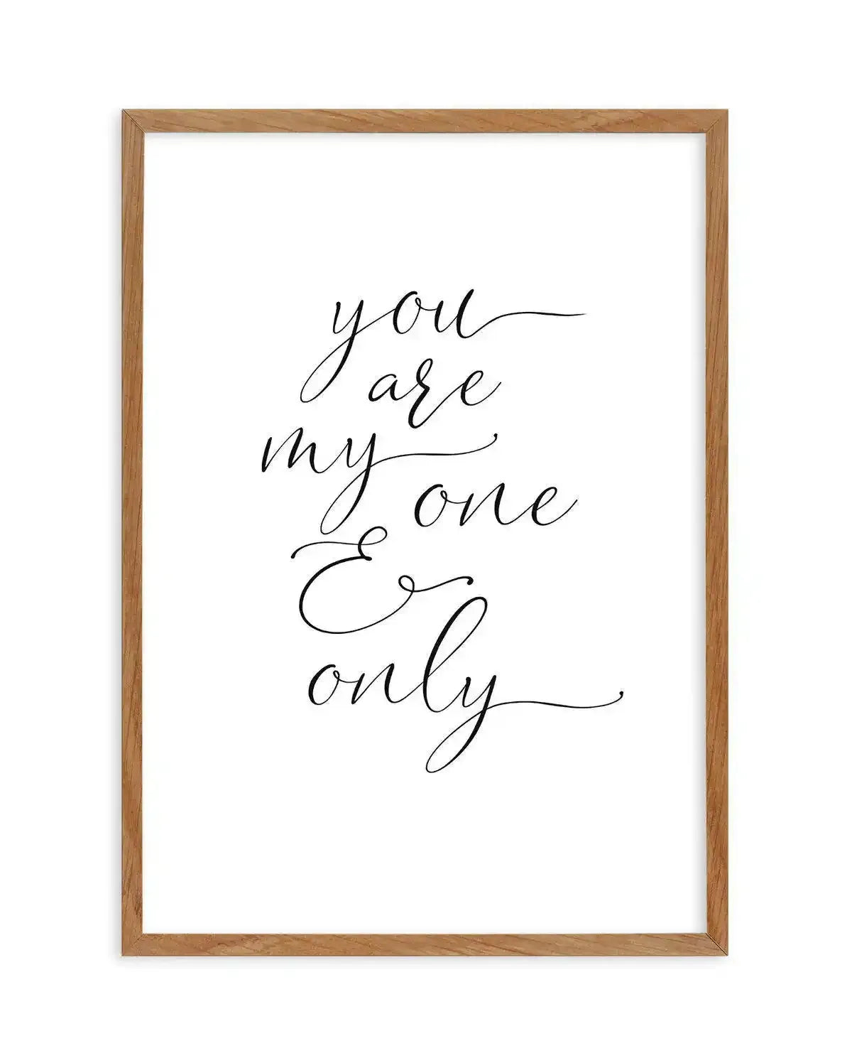 You Are My One & Only Art Print-PRINT-Olive et Oriel-Olive et Oriel-50x70 cm | 19.6" x 27.5"-Walnut-With White Border-Buy-Australian-Art-Prints-Online-with-Olive-et-Oriel-Your-Artwork-Specialists-Austrailia-Decorate-With-Coastal-Photo-Wall-Art-Prints-From-Our-Beach-House-Artwork-Collection-Fine-Poster-and-Framed-Artwork