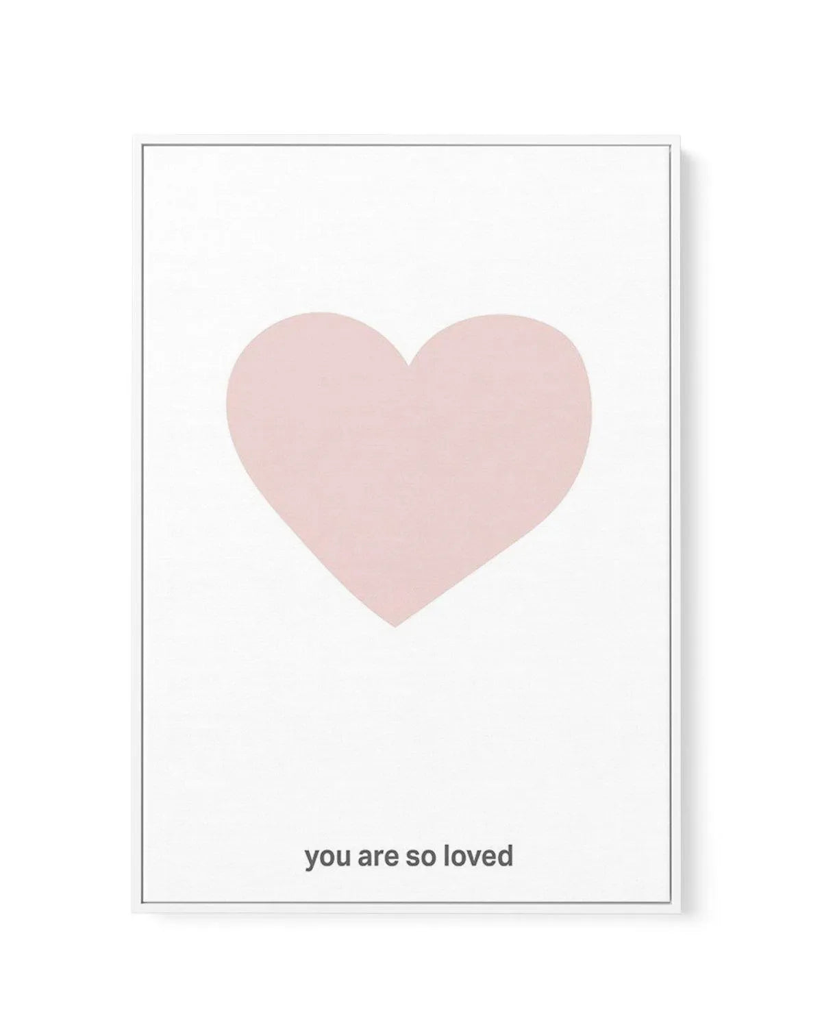 You Are So Loved | 2 Colour Options | Framed Canvas-CANVAS-You can shop wall art online with Olive et Oriel for everything from abstract art to fun kids wall art. Our beautiful modern art prints and canvas art are available from large canvas prints to wall art paintings and our proudly Australian artwork collection offers only the highest quality framed large wall art and canvas art Australia - You can buy fashion photography prints or Hampton print posters and paintings on canvas from Olive et 