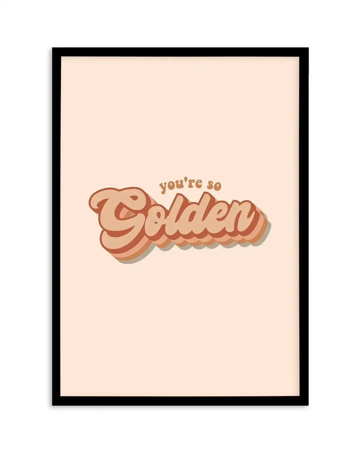 You're So Golden Art Print-PRINT-Olive et Oriel-Olive et Oriel-A5 | 5.8" x 8.3" | 14.8 x 21cm-Black-With White Border-Buy-Australian-Art-Prints-Online-with-Olive-et-Oriel-Your-Artwork-Specialists-Austrailia-Decorate-With-Coastal-Photo-Wall-Art-Prints-From-Our-Beach-House-Artwork-Collection-Fine-Poster-and-Framed-Artwork