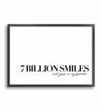 7 Billion Smiles Art Print-PRINT-Olive et Oriel-Olive et Oriel-A4 | 8.3" x 11.7" | 21 x 29.7cm-Black-With White Border-Buy-Australian-Art-Prints-Online-with-Olive-et-Oriel-Your-Artwork-Specialists-Austrailia-Decorate-With-Coastal-Photo-Wall-Art-Prints-From-Our-Beach-House-Artwork-Collection-Fine-Poster-and-Framed-Artwork