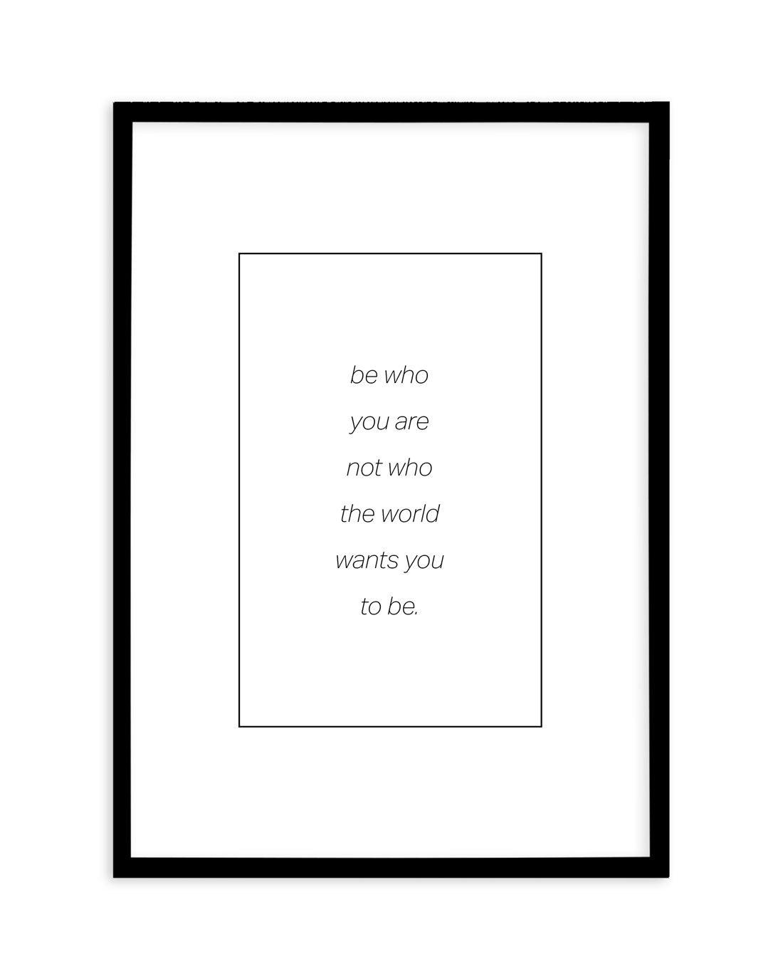 Be Who You Are | B&W Art Print-PRINT-Olive et Oriel-Olive et Oriel-A5 | 5.8" x 8.3" | 14.8 x 21cm-Black-With White Border-Buy-Australian-Art-Prints-Online-with-Olive-et-Oriel-Your-Artwork-Specialists-Austrailia-Decorate-With-Coastal-Photo-Wall-Art-Prints-From-Our-Beach-House-Artwork-Collection-Fine-Poster-and-Framed-Artwork