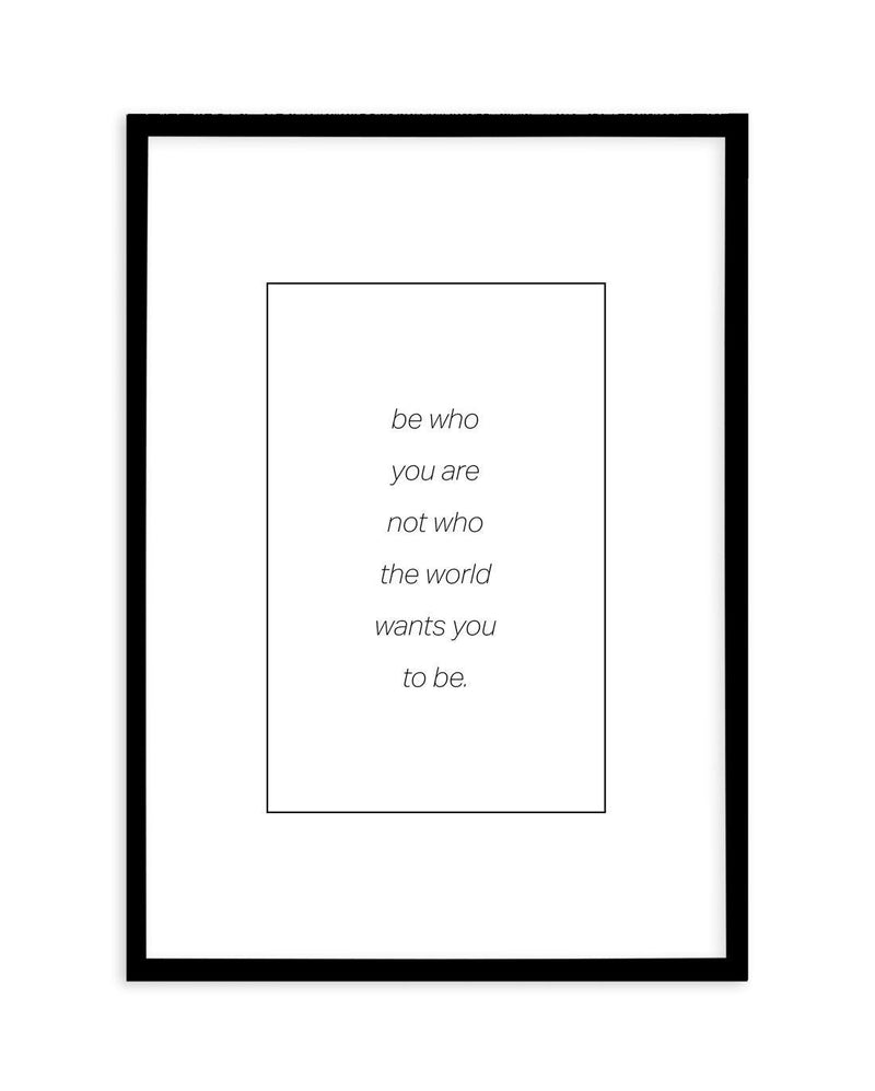 Be Who You Are | B&W Art Print-PRINT-Olive et Oriel-Olive et Oriel-A5 | 5.8" x 8.3" | 14.8 x 21cm-Black-With White Border-Buy-Australian-Art-Prints-Online-with-Olive-et-Oriel-Your-Artwork-Specialists-Austrailia-Decorate-With-Coastal-Photo-Wall-Art-Prints-From-Our-Beach-House-Artwork-Collection-Fine-Poster-and-Framed-Artwork