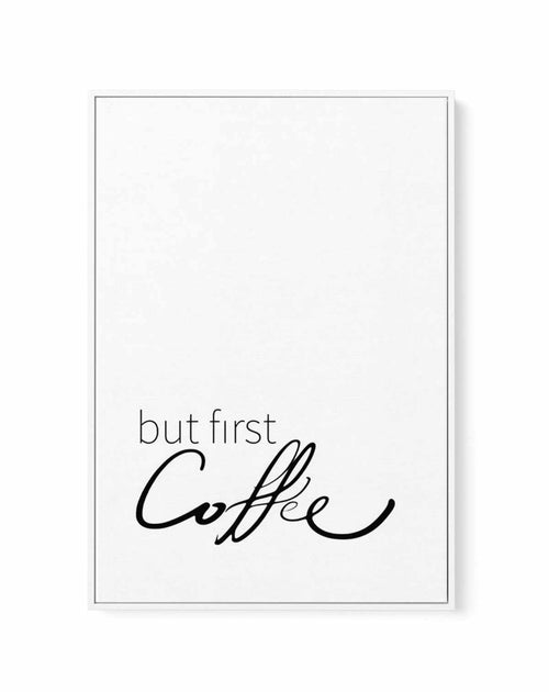 But First Coffee | Framed Canvas-CANVAS-You can shop wall art online with Olive et Oriel for everything from abstract art to fun kids wall art. Our beautiful modern art prints and canvas art are available from large canvas prints to wall art paintings and our proudly Australian artwork collection offers only the highest quality framed large wall art and canvas art Australia - You can buy fashion photography prints or Hampton print posters and paintings on canvas from Olive et Oriel and have them