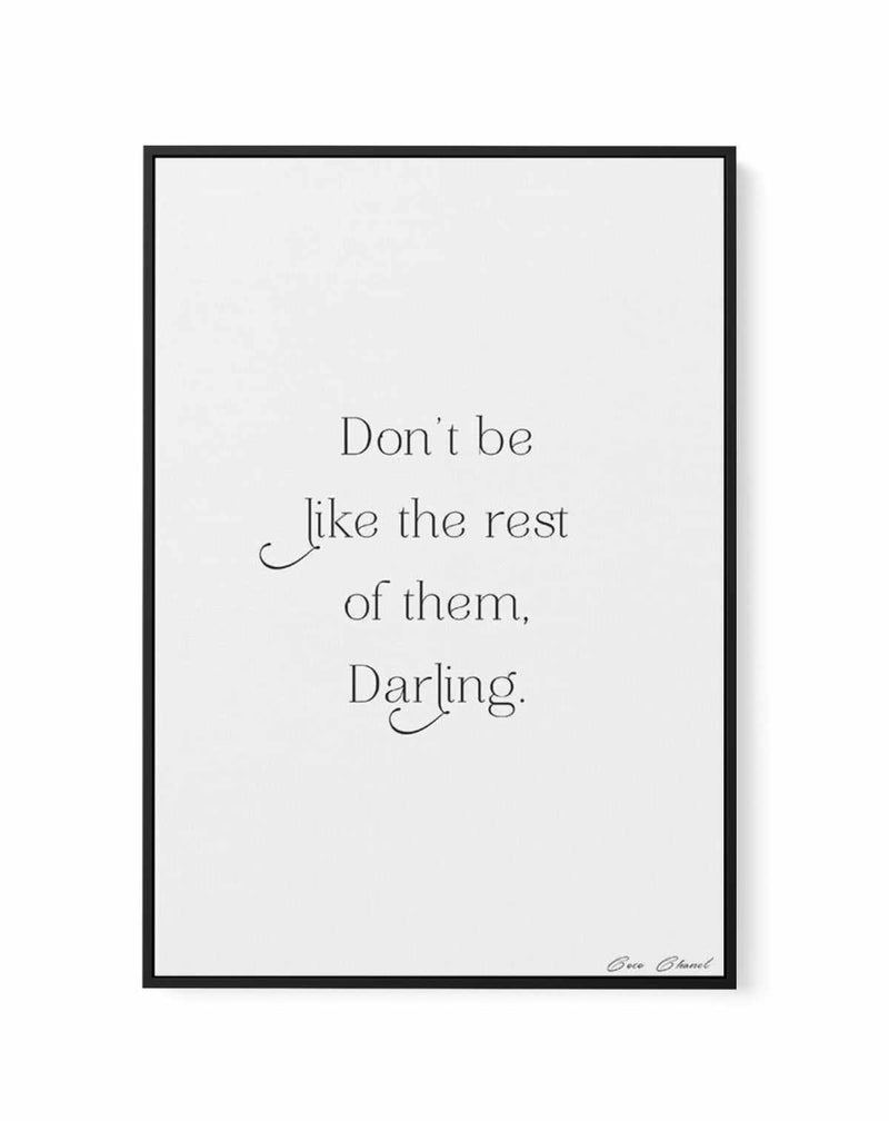 Don't Be Like The Rest Of Them Darling | Coco Chanel | Framed Canvas-CANVAS-You can shop wall art online with Olive et Oriel for everything from abstract art to fun kids wall art. Our beautiful modern art prints and canvas art are available from large canvas prints to wall art paintings and our proudly Australian artwork collection offers only the highest quality framed large wall art and canvas art Australia - You can buy fashion photography prints or Hampton print posters and paintings on canv