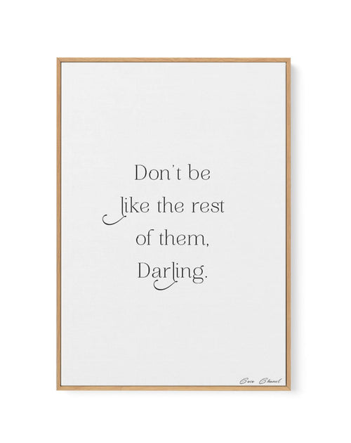 Don't Be Like The Rest Of Them Darling | Coco Chanel | Framed Canvas-CANVAS-You can shop wall art online with Olive et Oriel for everything from abstract art to fun kids wall art. Our beautiful modern art prints and canvas art are available from large canvas prints to wall art paintings and our proudly Australian artwork collection offers only the highest quality framed large wall art and canvas art Australia - You can buy fashion photography prints or Hampton print posters and paintings on canv