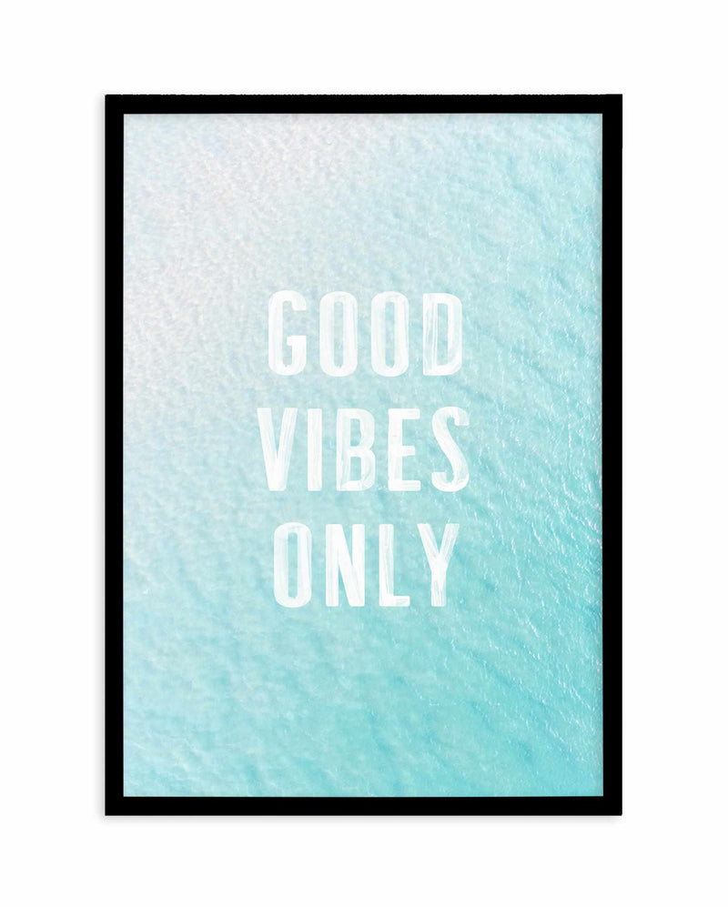 Good Vibes Only | Ocean Art Print-PRINT-Olive et Oriel-Olive et Oriel-A4 | 8.3" x 11.7" | 21 x 29.7cm-Black-With White Border-Buy-Australian-Art-Prints-Online-with-Olive-et-Oriel-Your-Artwork-Specialists-Austrailia-Decorate-With-Coastal-Photo-Wall-Art-Prints-From-Our-Beach-House-Artwork-Collection-Fine-Poster-and-Framed-Artwork