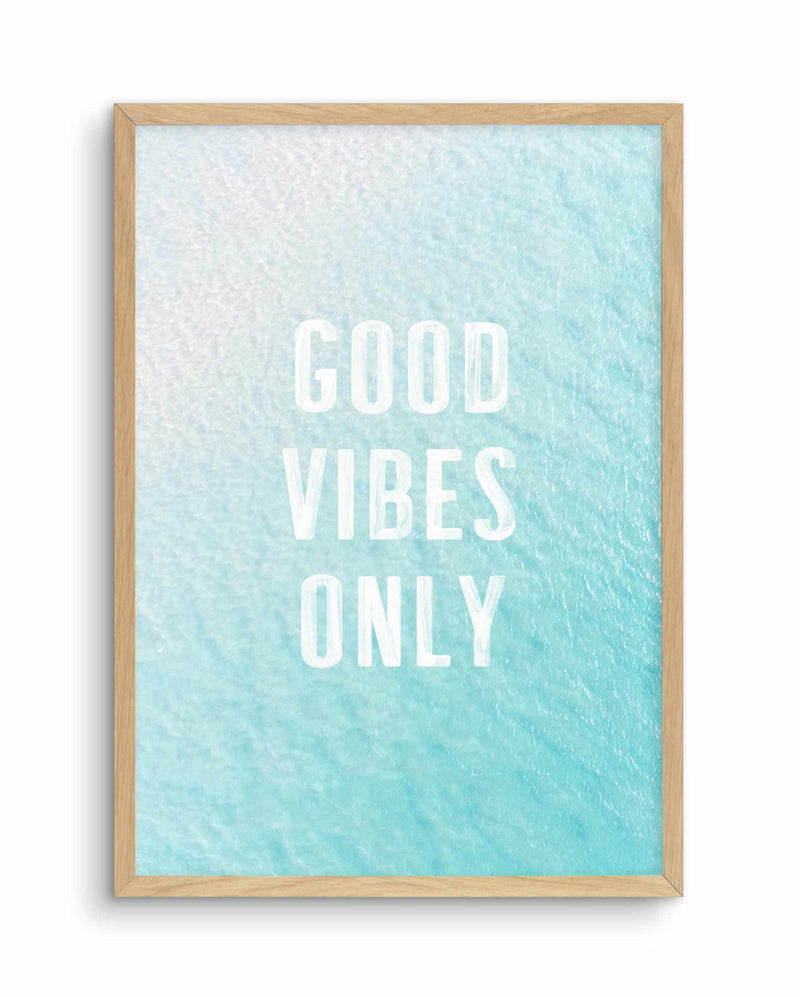 Good Vibes Only | Ocean Art Print-PRINT-Olive et Oriel-Olive et Oriel-A4 | 8.3" x 11.7" | 21 x 29.7cm-Oak-With White Border-Buy-Australian-Art-Prints-Online-with-Olive-et-Oriel-Your-Artwork-Specialists-Austrailia-Decorate-With-Coastal-Photo-Wall-Art-Prints-From-Our-Beach-House-Artwork-Collection-Fine-Poster-and-Framed-Artwork