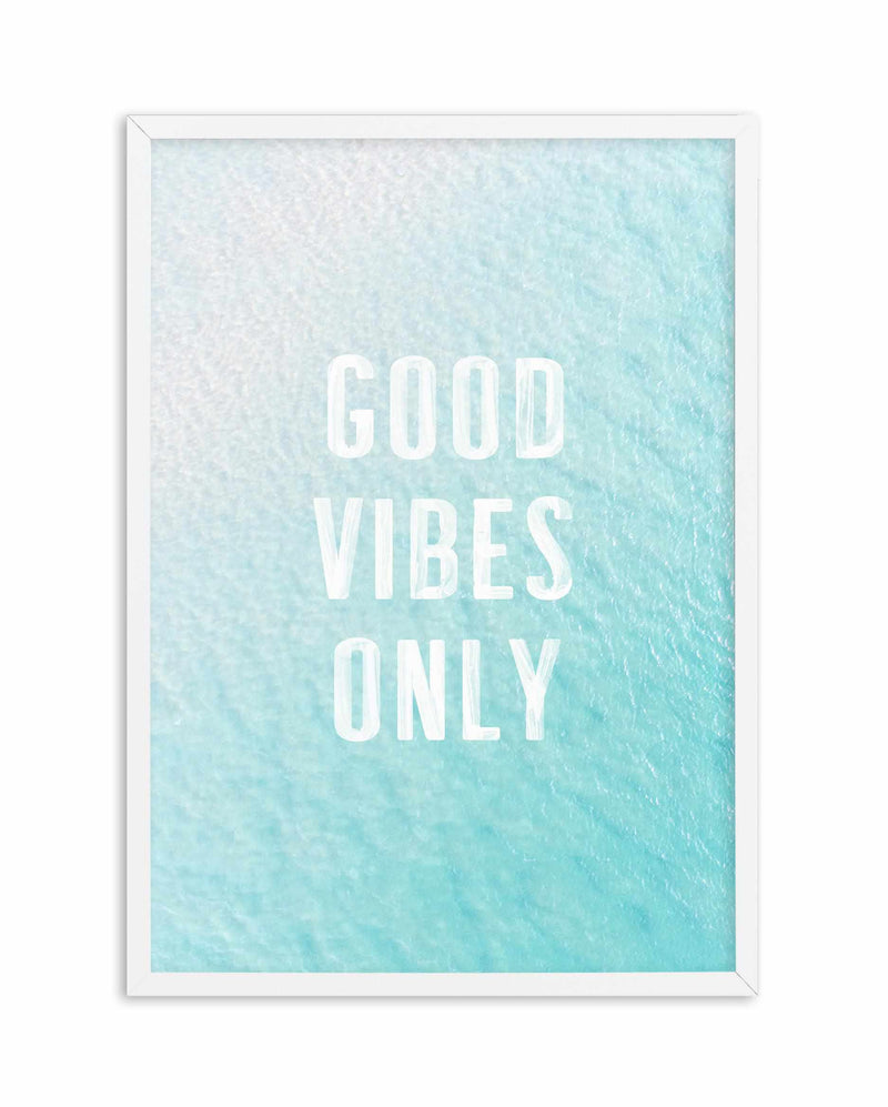 Good Vibes Only | Ocean Art Print-PRINT-Olive et Oriel-Olive et Oriel-A4 | 8.3" x 11.7" | 21 x 29.7cm-White-With White Border-Buy-Australian-Art-Prints-Online-with-Olive-et-Oriel-Your-Artwork-Specialists-Austrailia-Decorate-With-Coastal-Photo-Wall-Art-Prints-From-Our-Beach-House-Artwork-Collection-Fine-Poster-and-Framed-Artwork